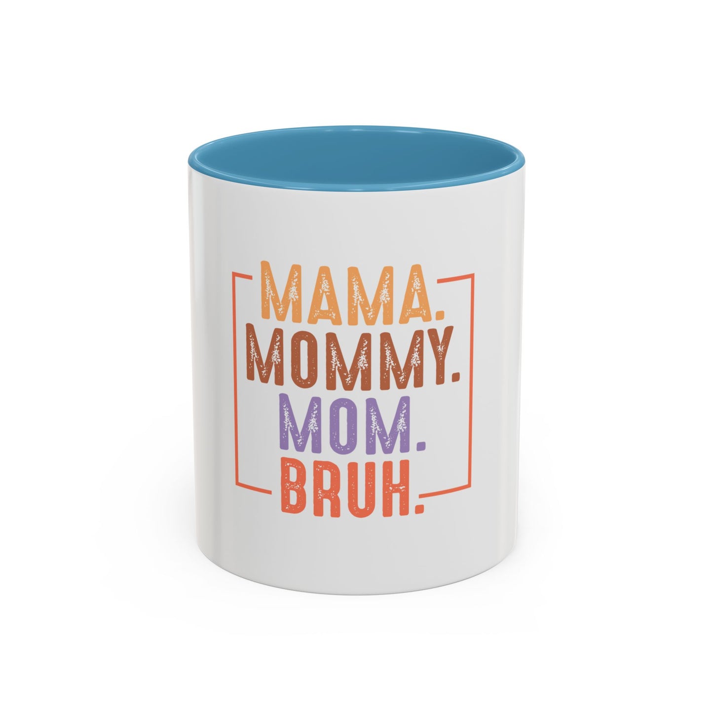 Fun Mama Coffee Mug - Perfect Gift for Moms - 11/15oz Accent Mug with 'Mama, Mommy, Mom, Bruh' Design