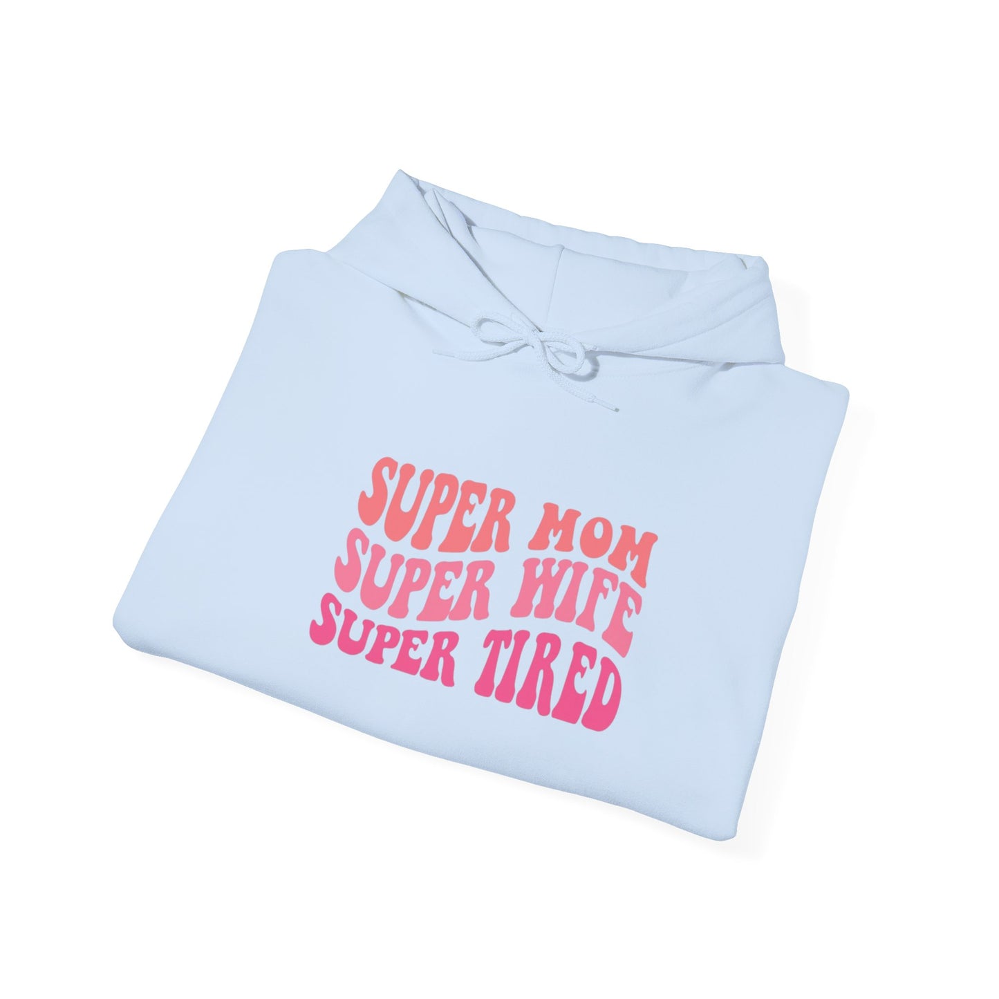 Super Mom Super Wife Super Tired Unisex Heavy Blend Hoodie