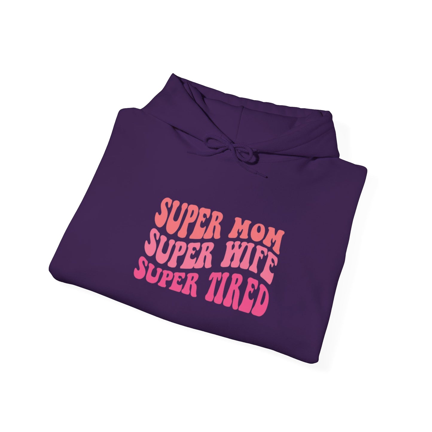 Super Mom Super Wife Super Tired Unisex Heavy Blend Hoodie