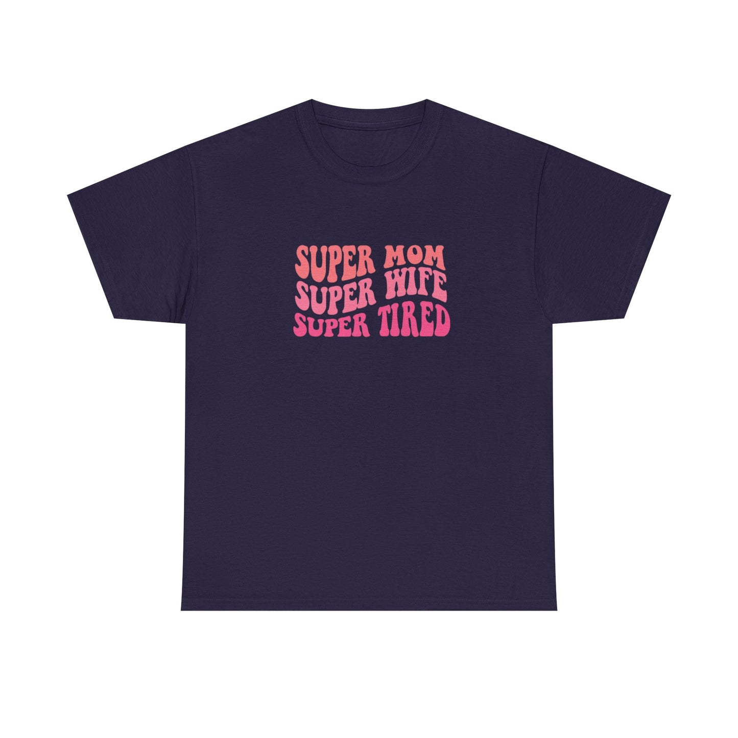 Super Mom Super Wife Super Tired Unisex Heavy Cotton Tee - Perfect Gift for Mothers