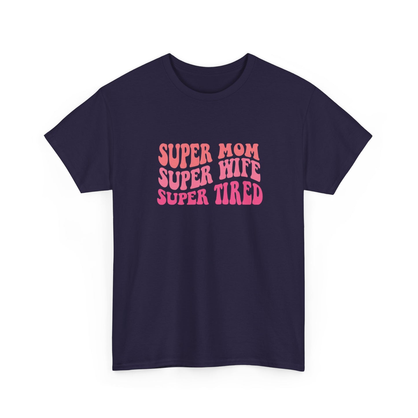 Super Mom Super Wife Super Tired Unisex Heavy Cotton Tee - Perfect Gift for Mothers