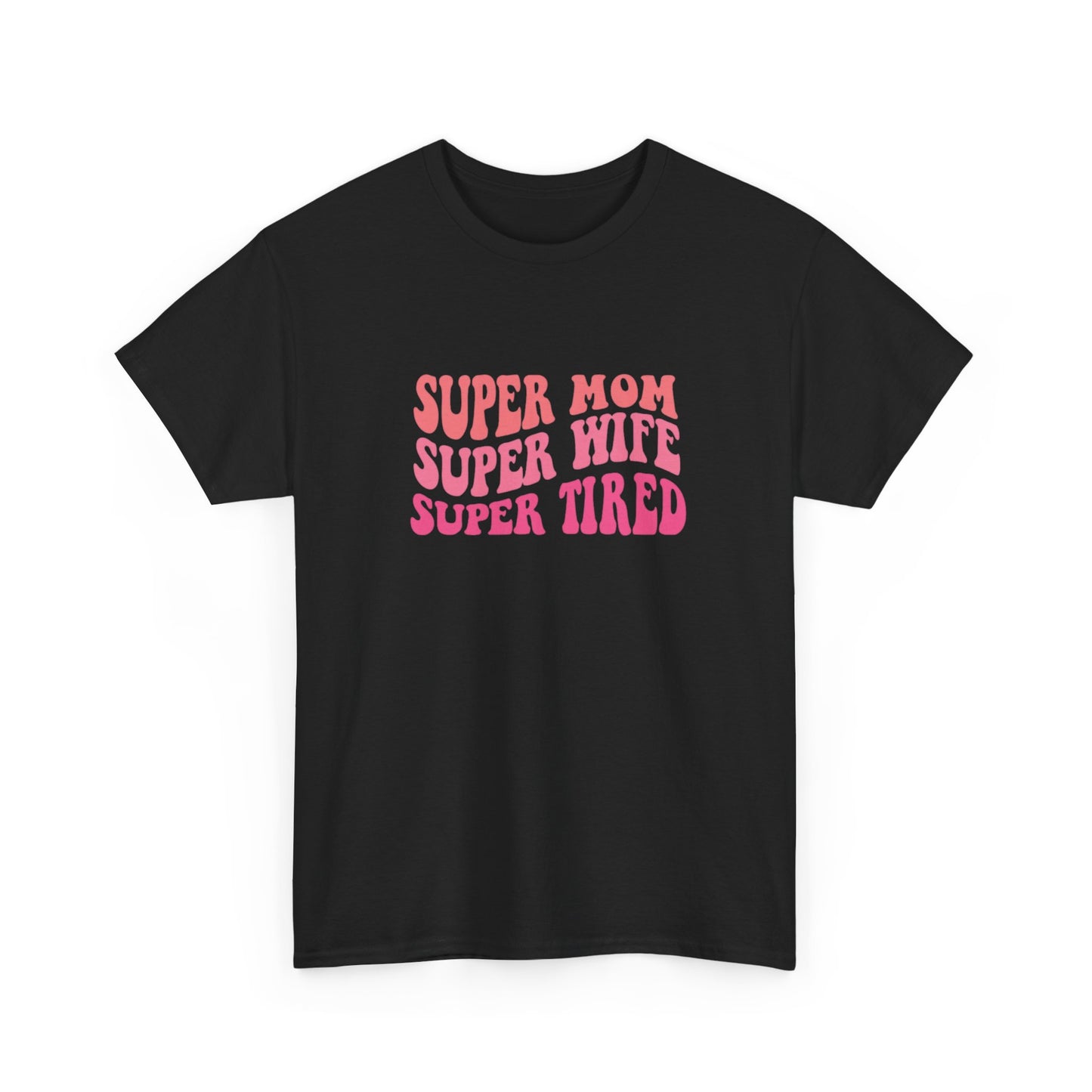 Super Mom Super Wife Super Tired Unisex Heavy Cotton Tee - Perfect Gift for Mothers