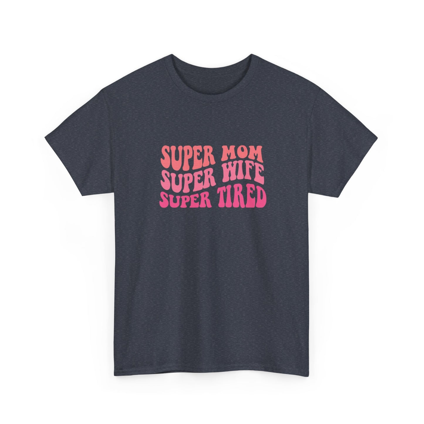 Super Mom Super Wife Super Tired Unisex Heavy Cotton Tee - Perfect Gift for Mothers