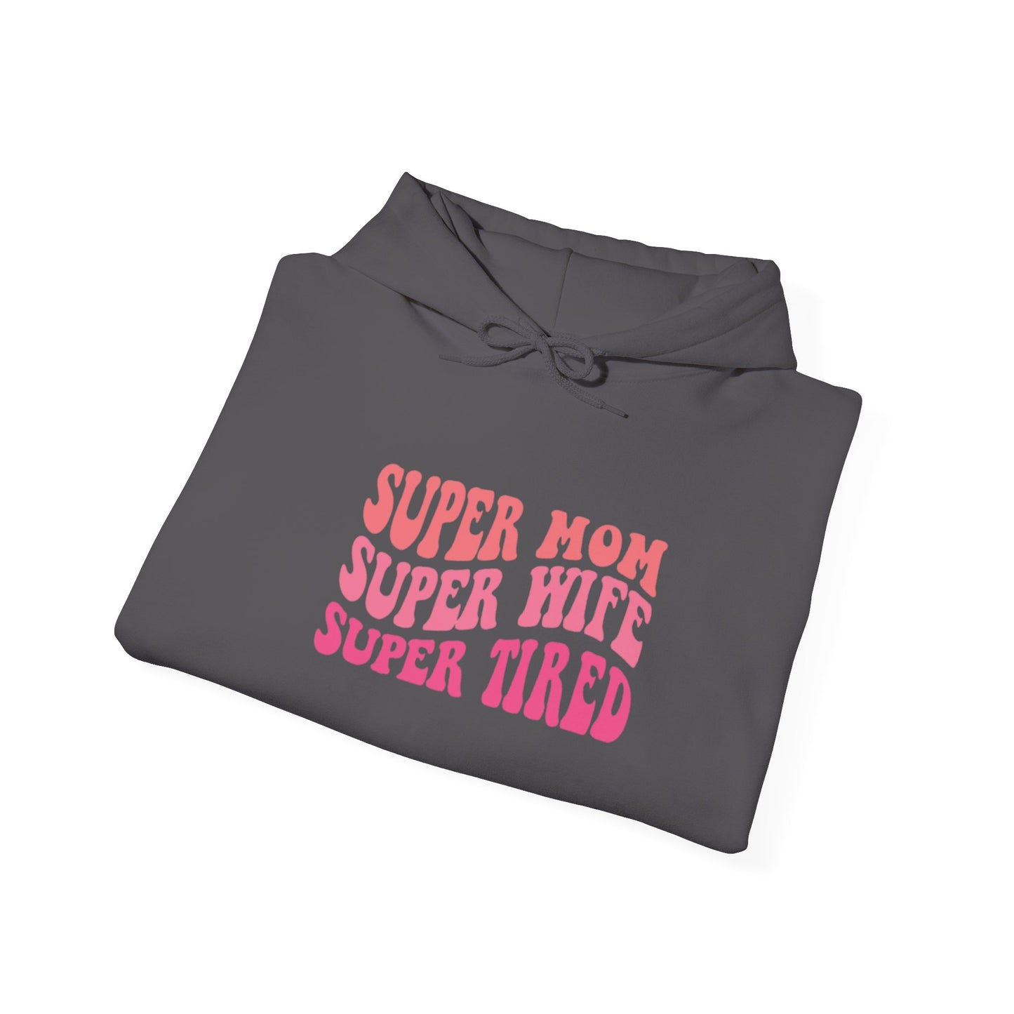 Super Mom Super Wife Super Tired Unisex Heavy Blend Hoodie