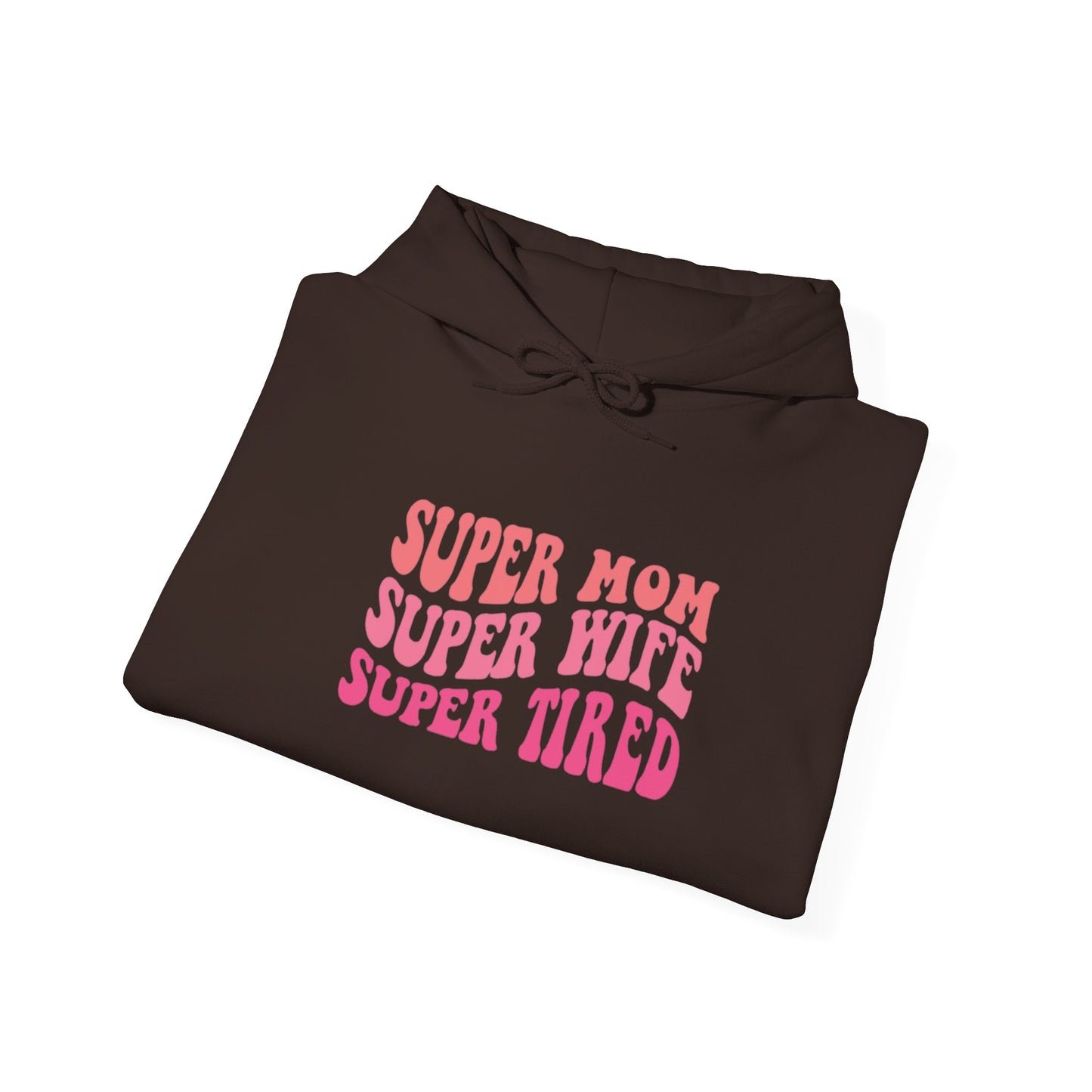 Super Mom Super Wife Super Tired Unisex Heavy Blend Hoodie