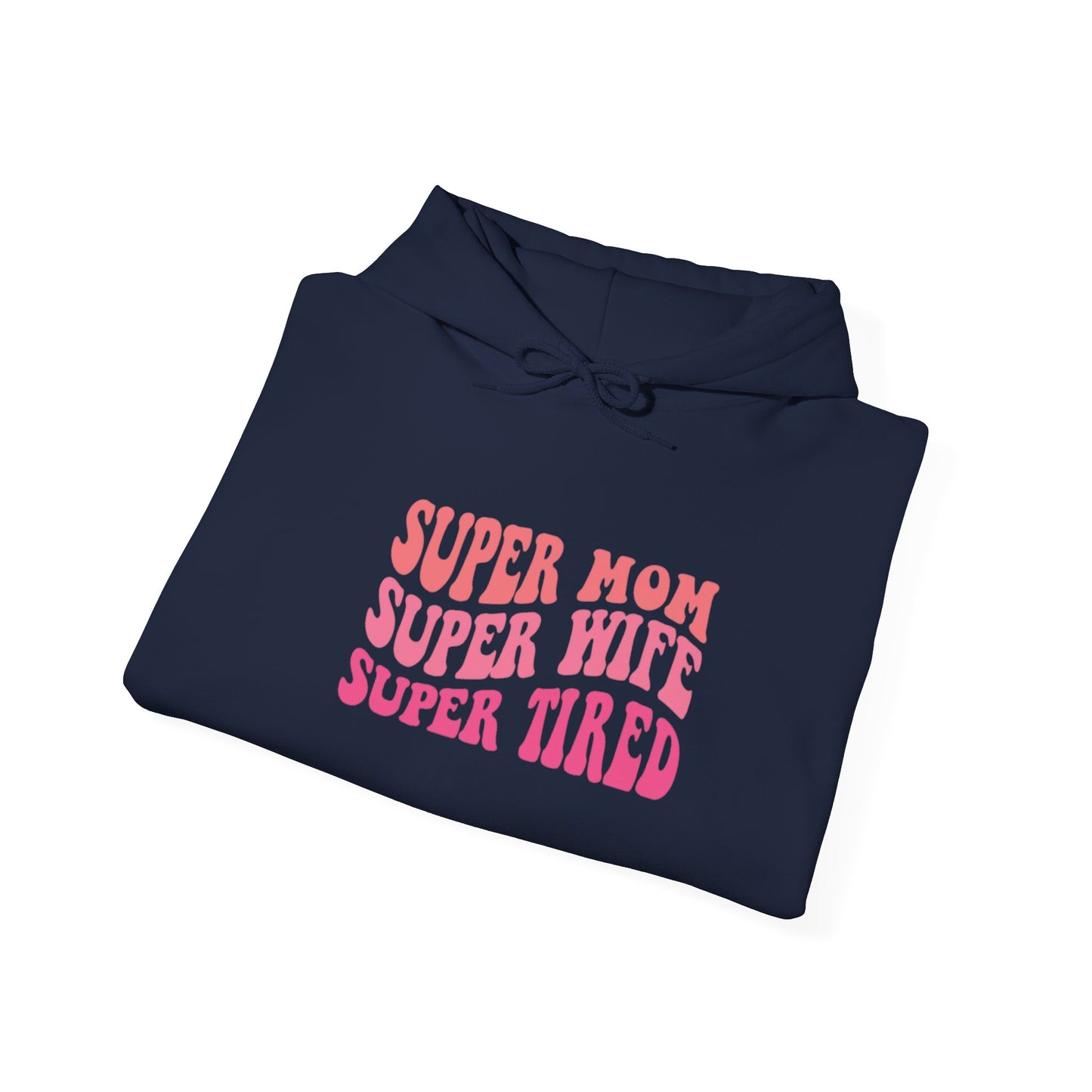 Super Mom Super Wife Super Tired Unisex Heavy Blend Hoodie