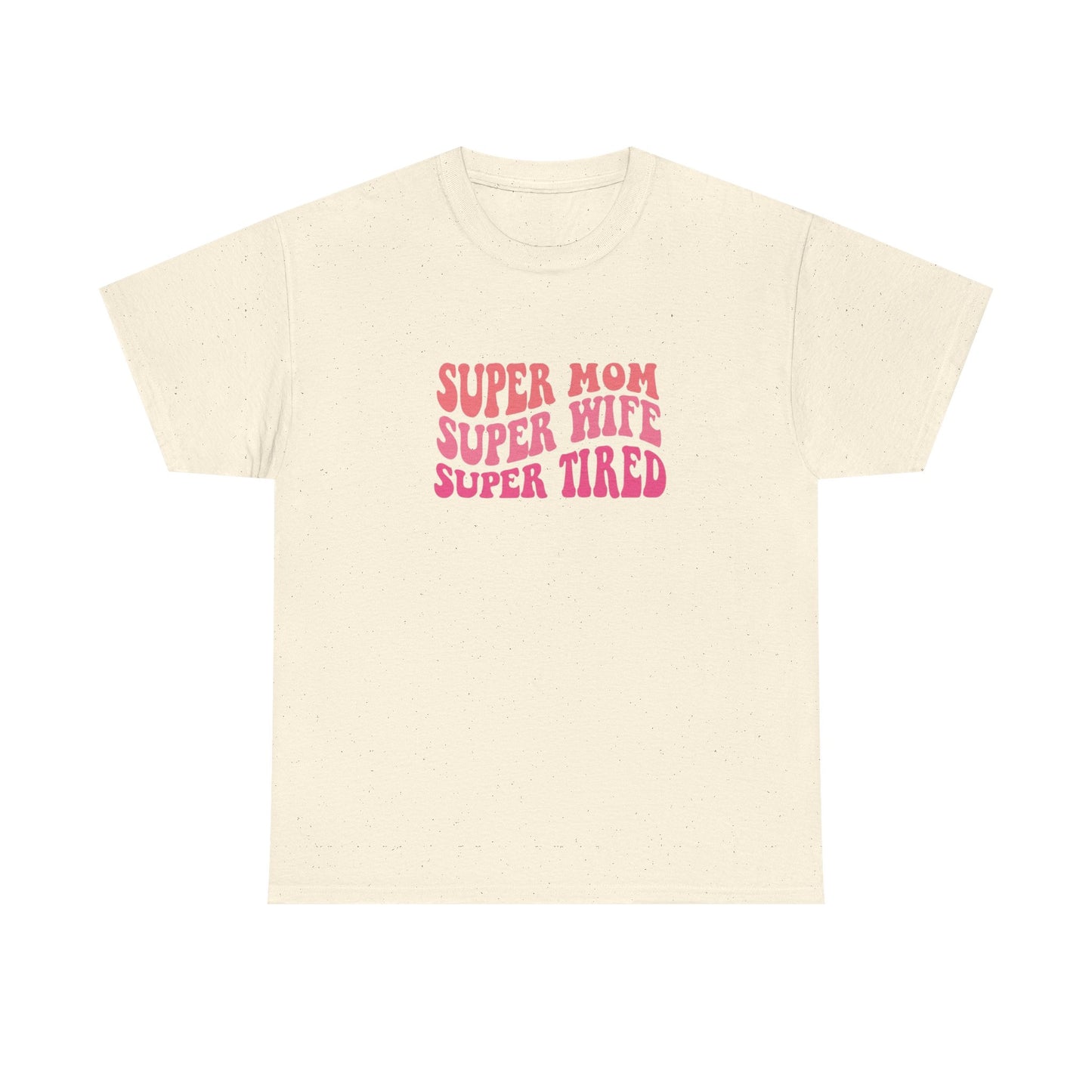 Super Mom Super Wife Super Tired Unisex Heavy Cotton Tee - Perfect Gift for Mothers