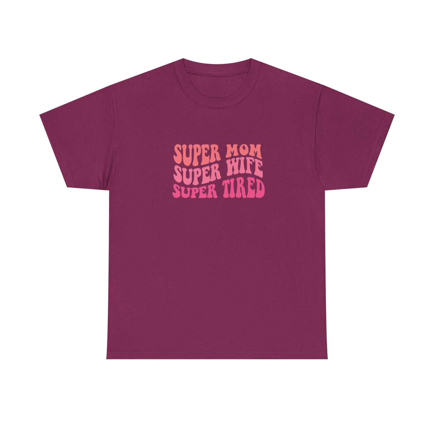 Super Mom Super Wife Super Tired Unisex Heavy Cotton Tee - Perfect Gift for Mothers