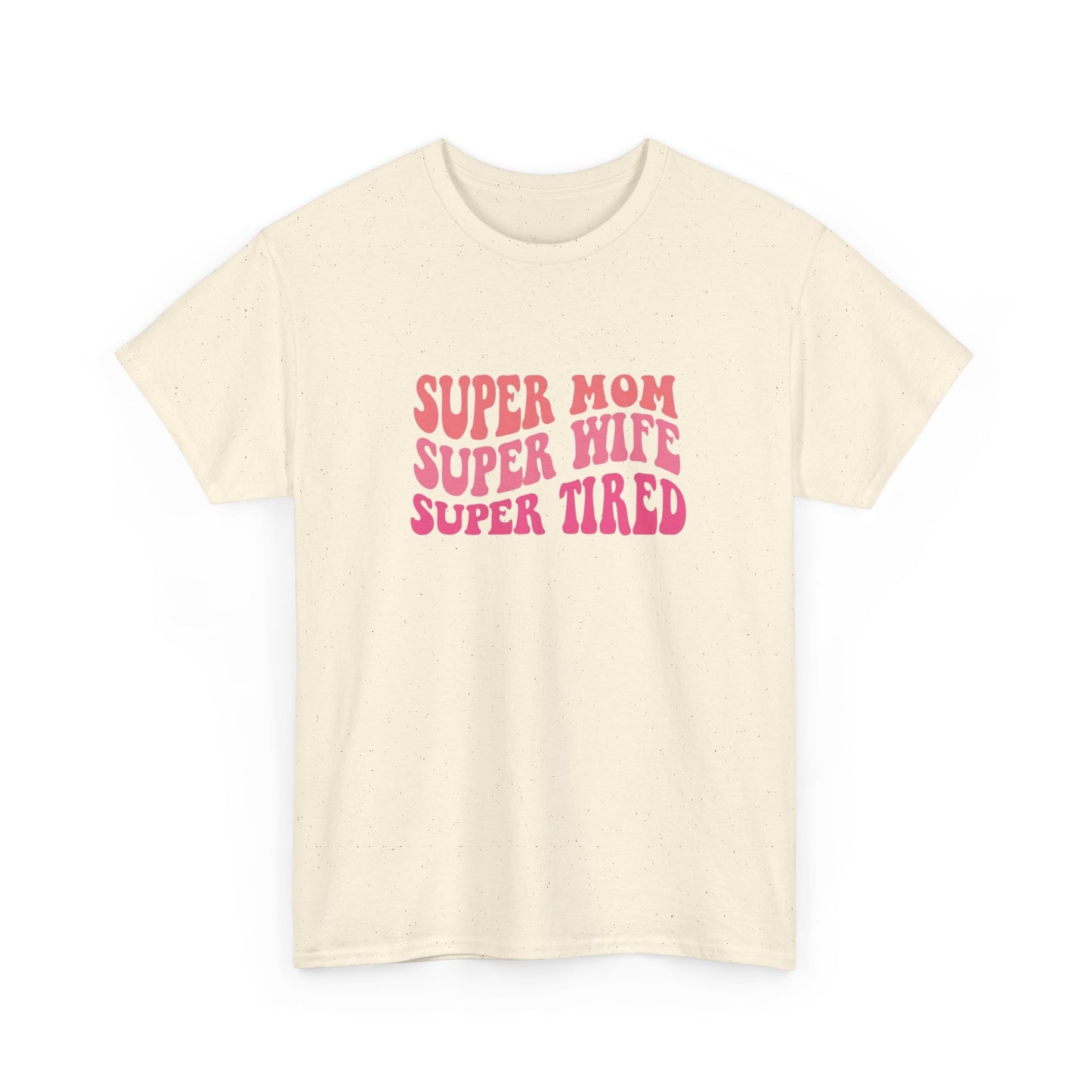Super Mom Super Wife Super Tired Unisex Heavy Cotton Tee - Perfect Gift for Mothers