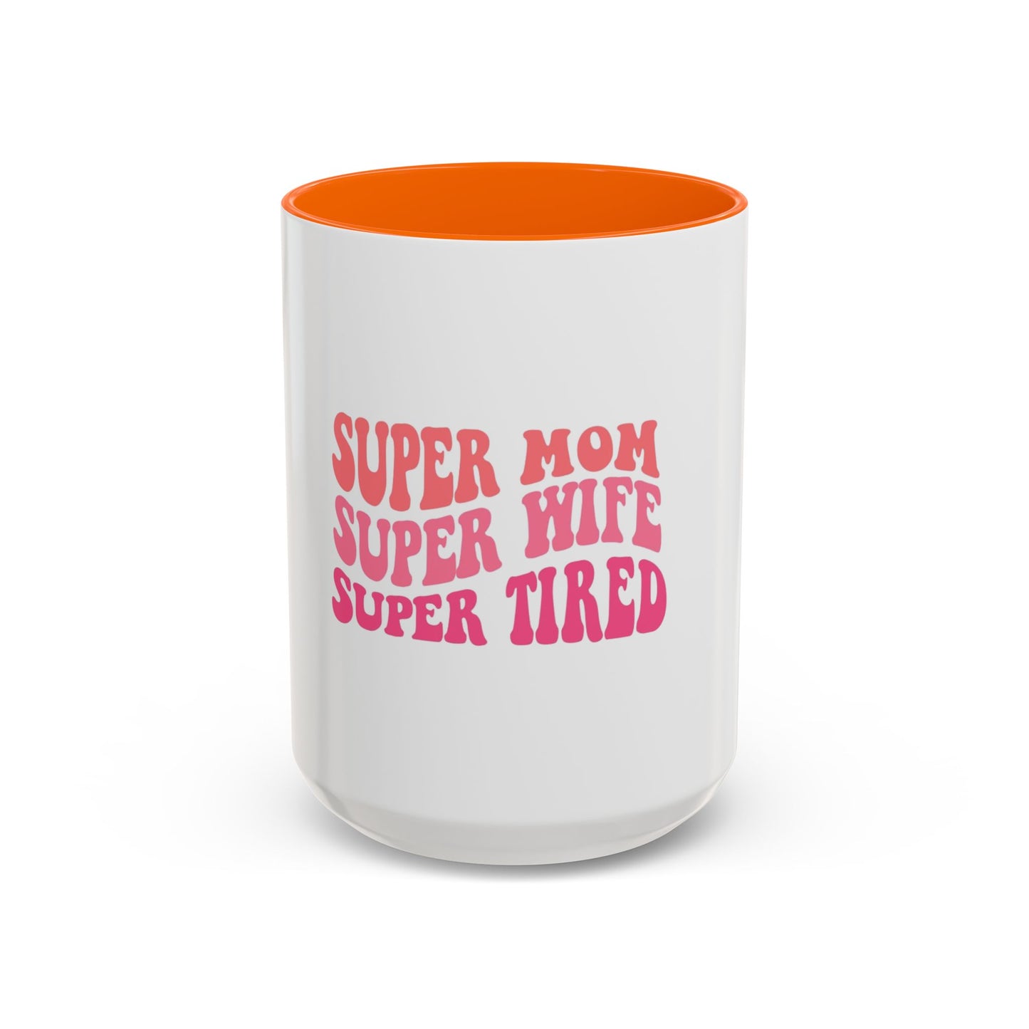 Super Mom Coffee Mug - Funny Gift for Tired Moms - Accent Mug 11oz/15oz