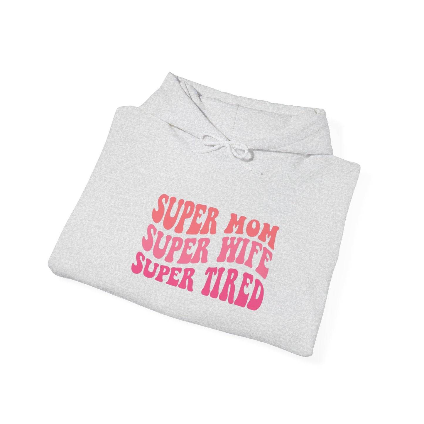 Super Mom Super Wife Super Tired Unisex Heavy Blend Hoodie
