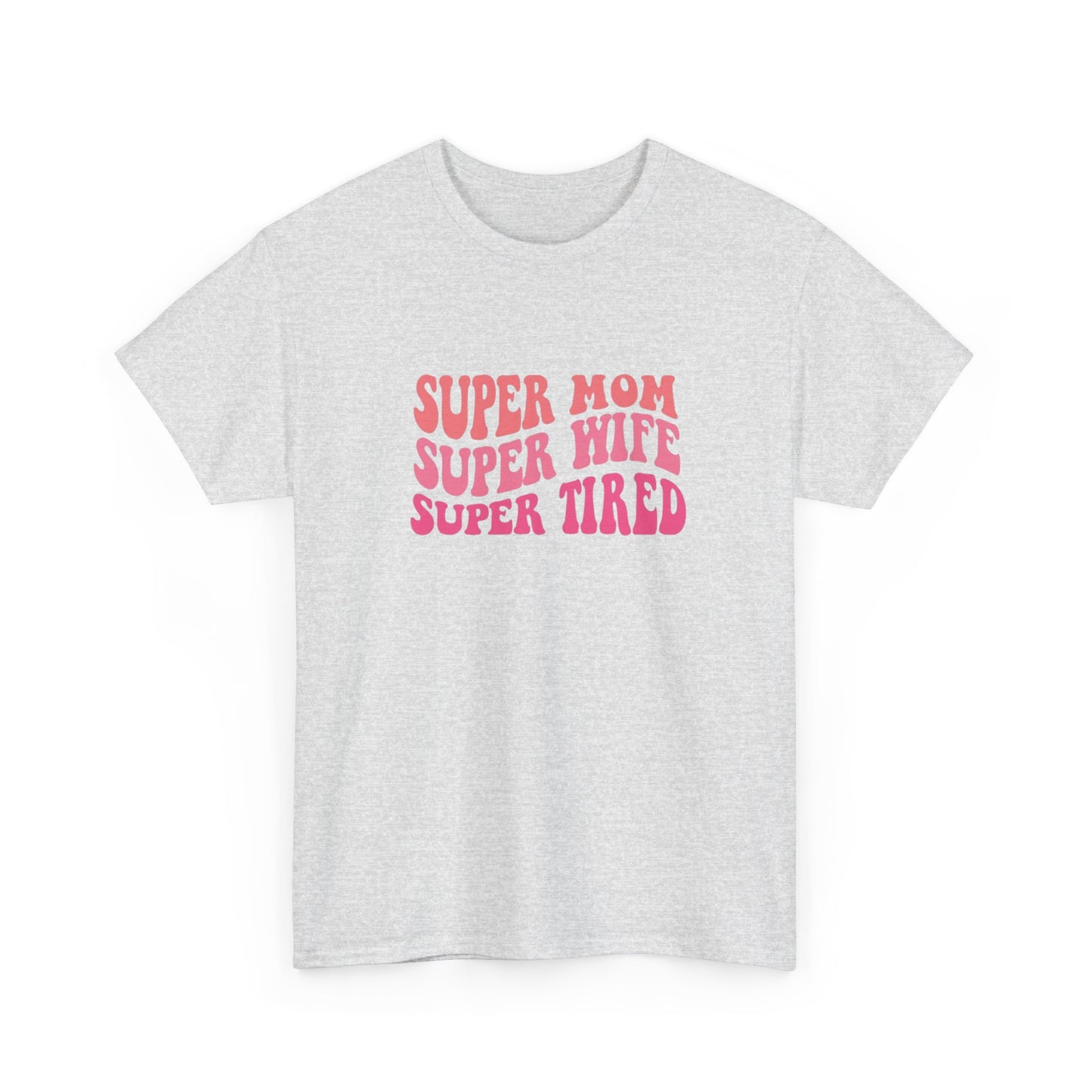 Super Mom Super Wife Super Tired Unisex Heavy Cotton Tee - Perfect Gift for Mothers