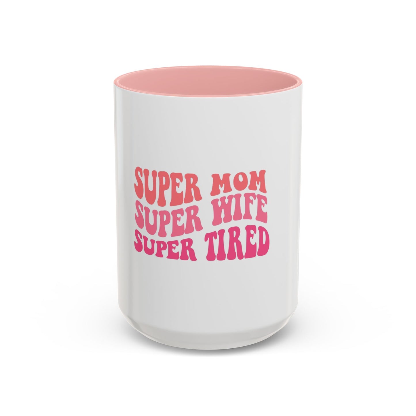 Super Mom Coffee Mug - Funny Gift for Tired Moms - Accent Mug 11oz/15oz