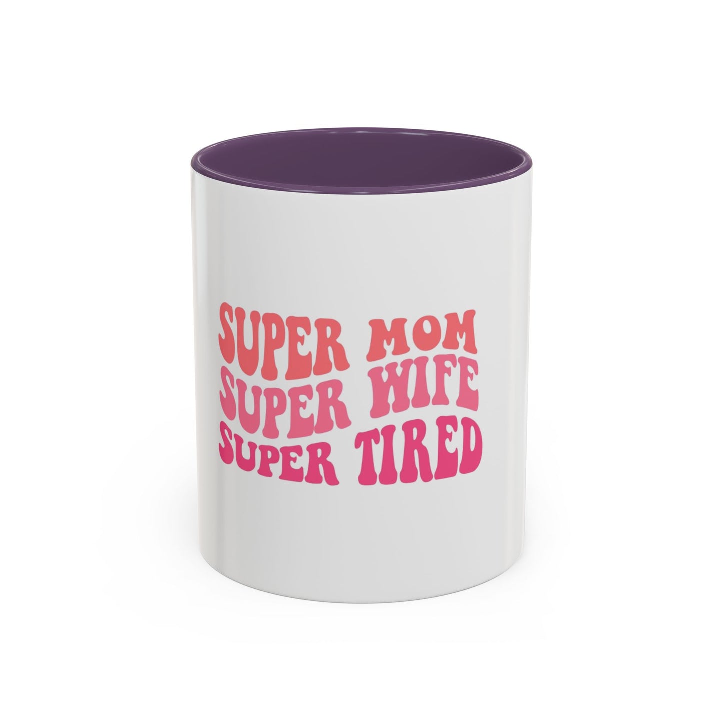 Super Mom Coffee Mug - Funny Gift for Tired Moms - Accent Mug 11oz/15oz