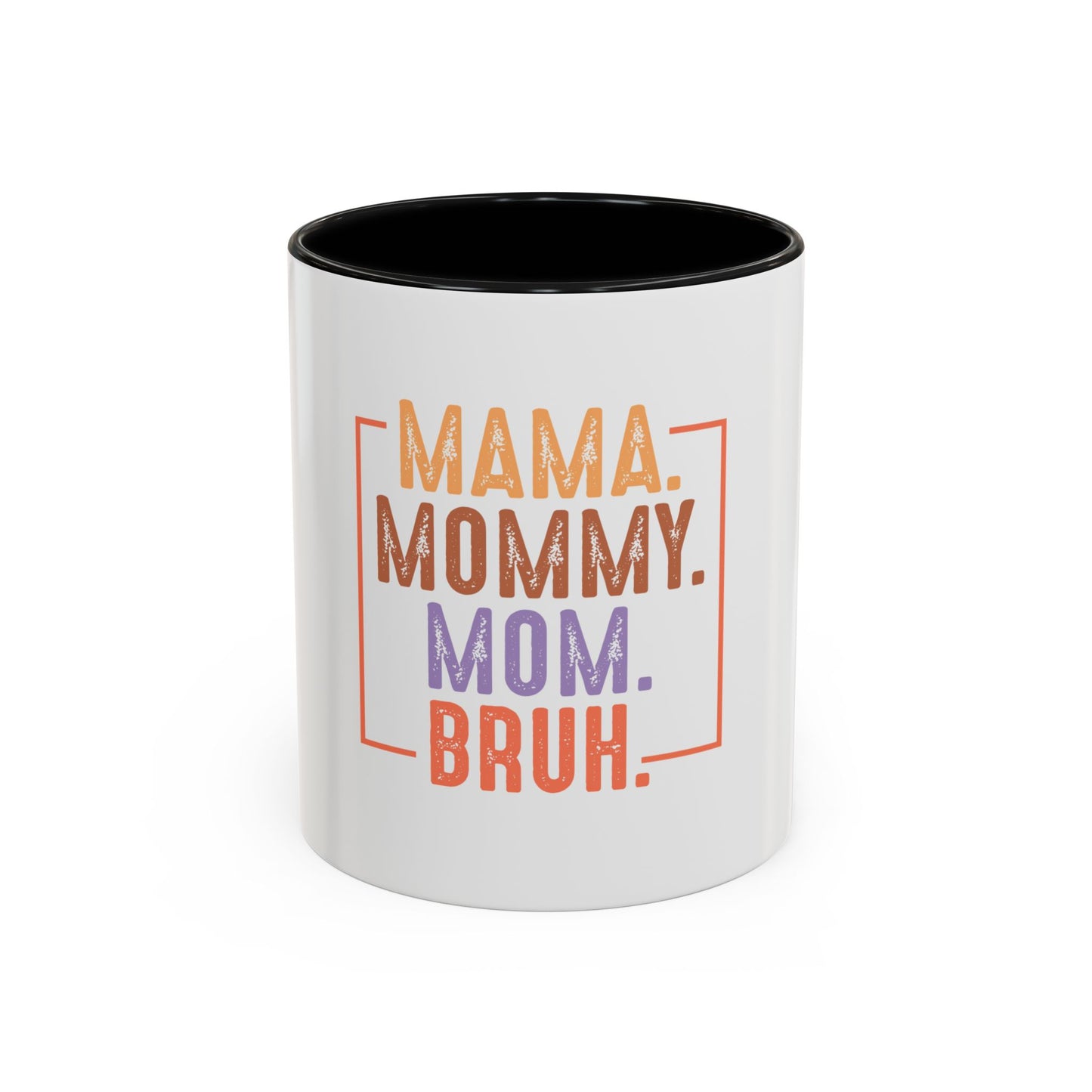 Fun Mama Coffee Mug - Perfect Gift for Moms - 11/15oz Accent Mug with 'Mama, Mommy, Mom, Bruh' Design