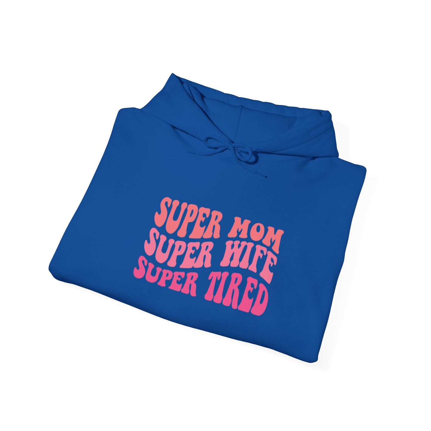 Super Mom Super Wife Super Tired Unisex Heavy Blend Hoodie