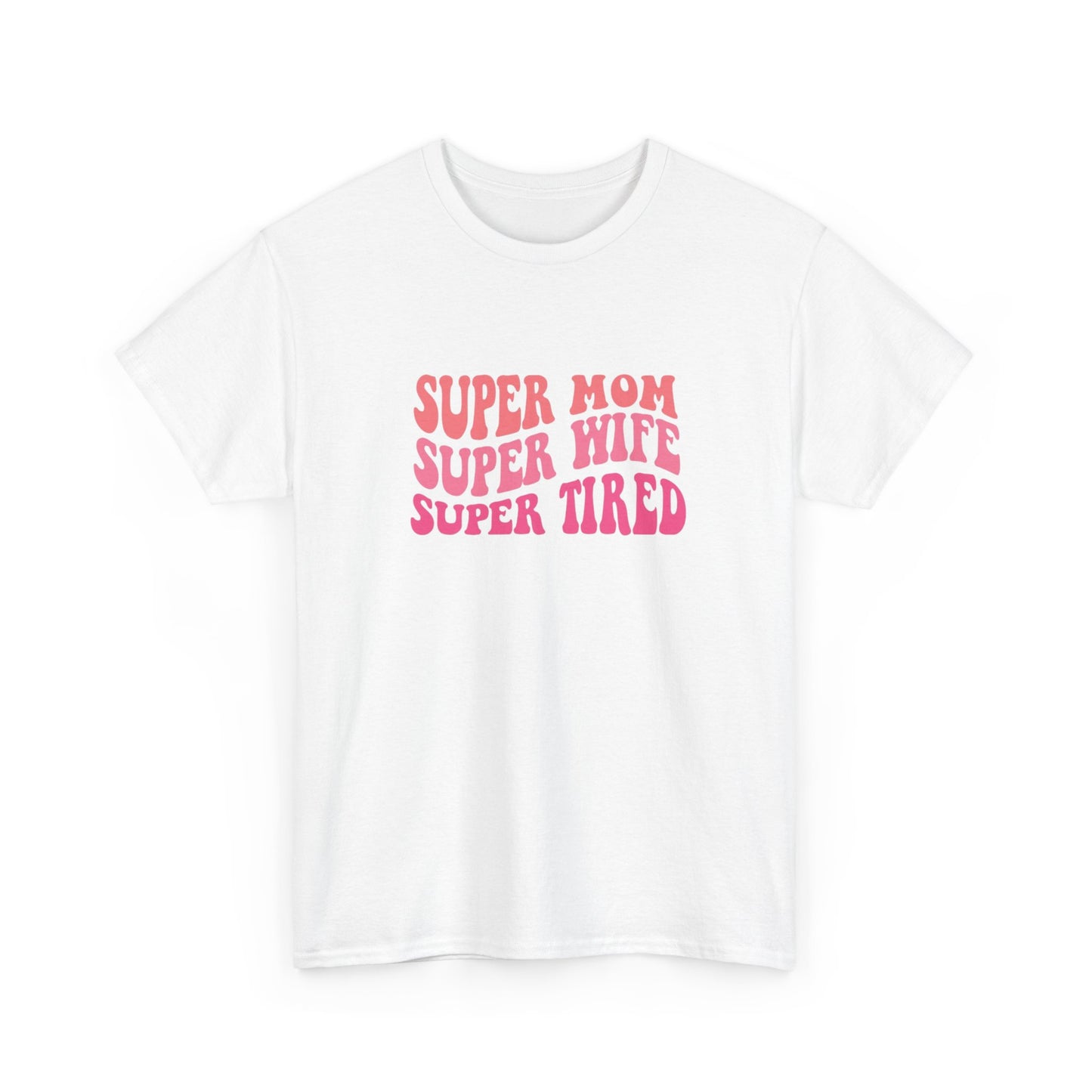 Super Mom Super Wife Super Tired Unisex Heavy Cotton Tee - Perfect Gift for Mothers