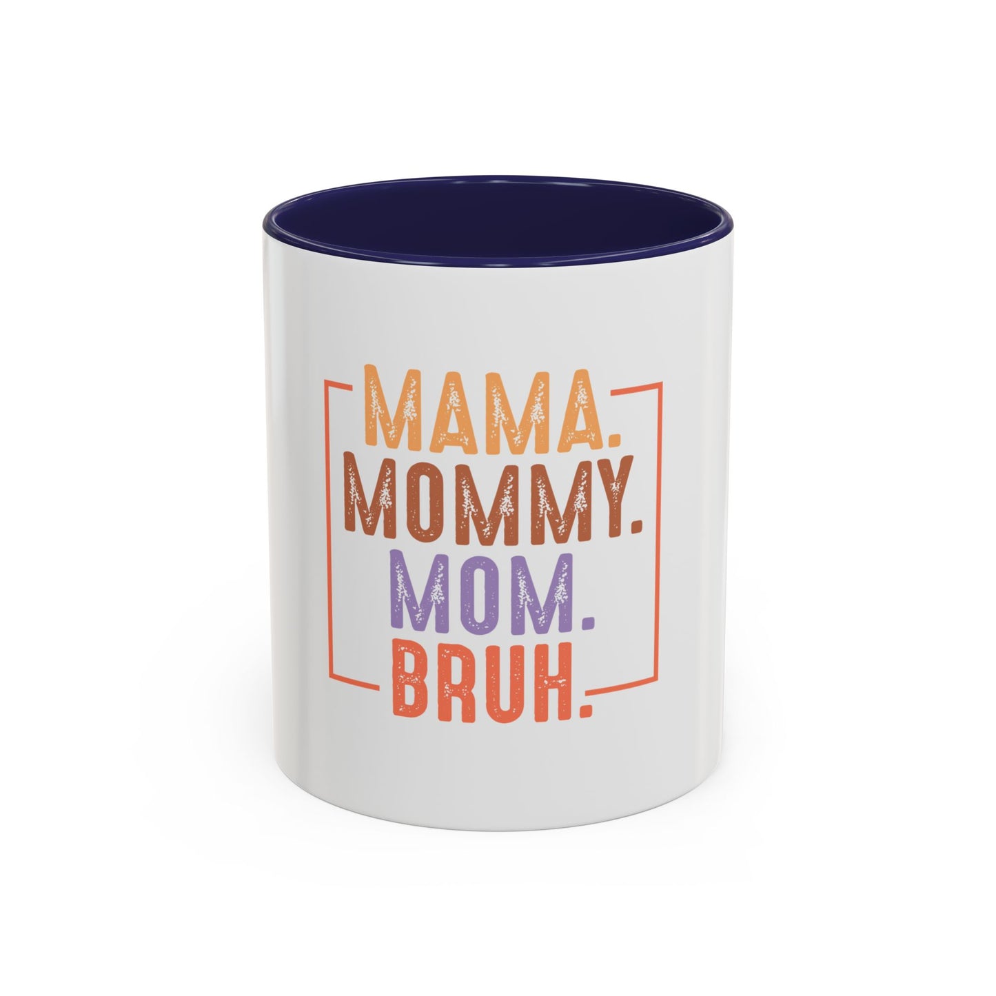 Fun Mama Coffee Mug - Perfect Gift for Moms - 11/15oz Accent Mug with 'Mama, Mommy, Mom, Bruh' Design