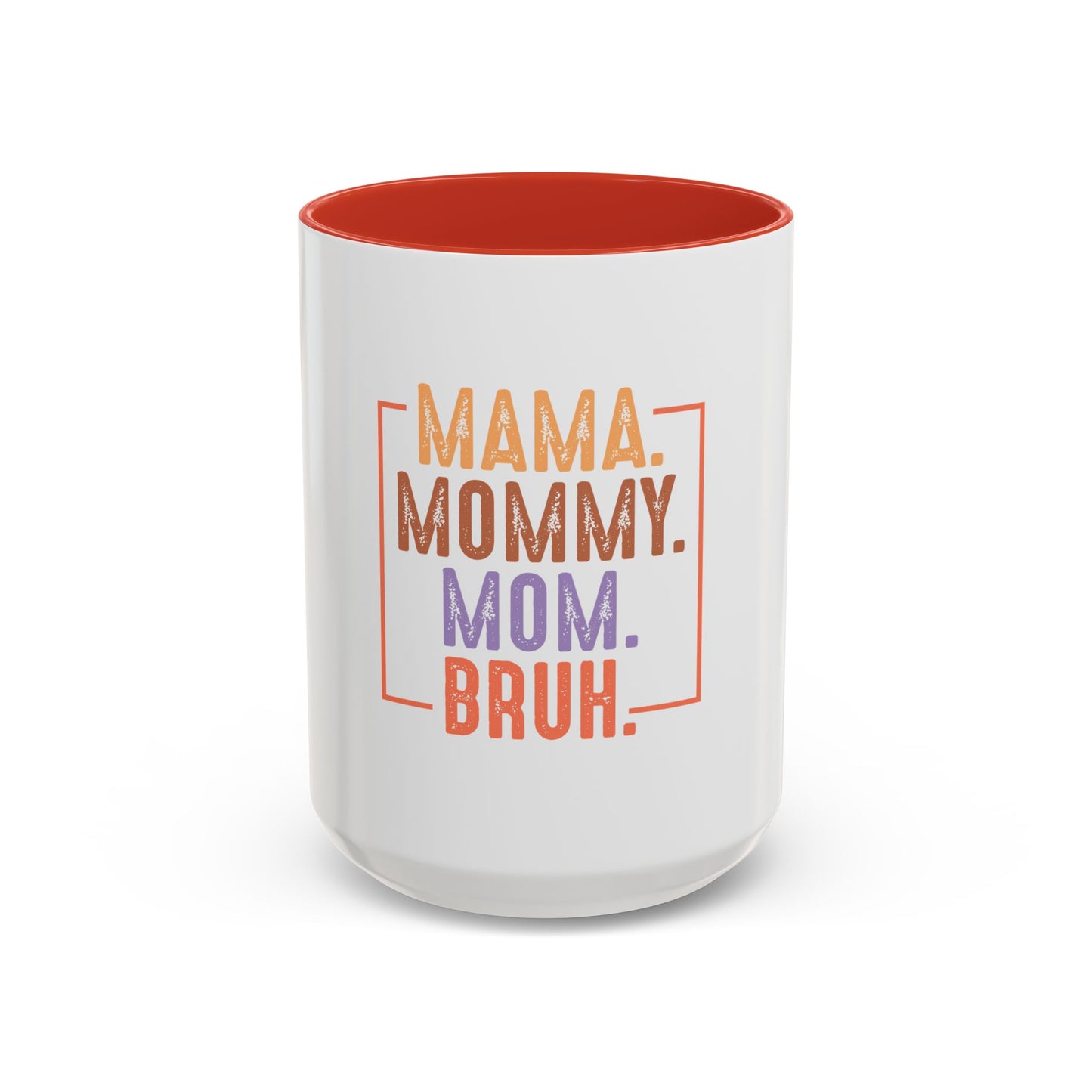 Fun Mama Coffee Mug - Perfect Gift for Moms - 11/15oz Accent Mug with 'Mama, Mommy, Mom, Bruh' Design
