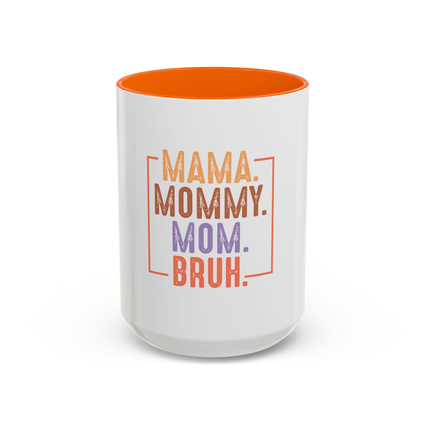Fun Mama Coffee Mug - Perfect Gift for Moms - 11/15oz Accent Mug with 'Mama, Mommy, Mom, Bruh' Design