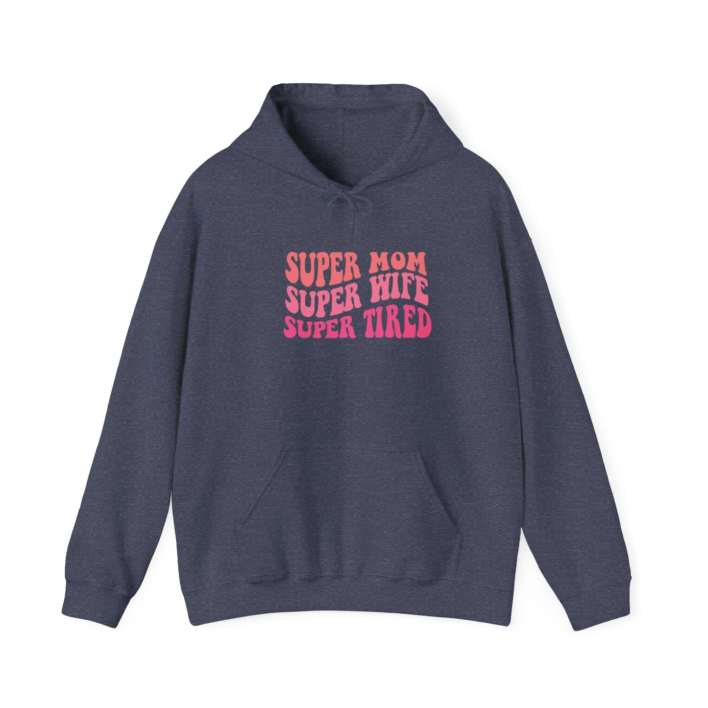 Super Mom Super Wife Super Tired Unisex Heavy Blend Hoodie