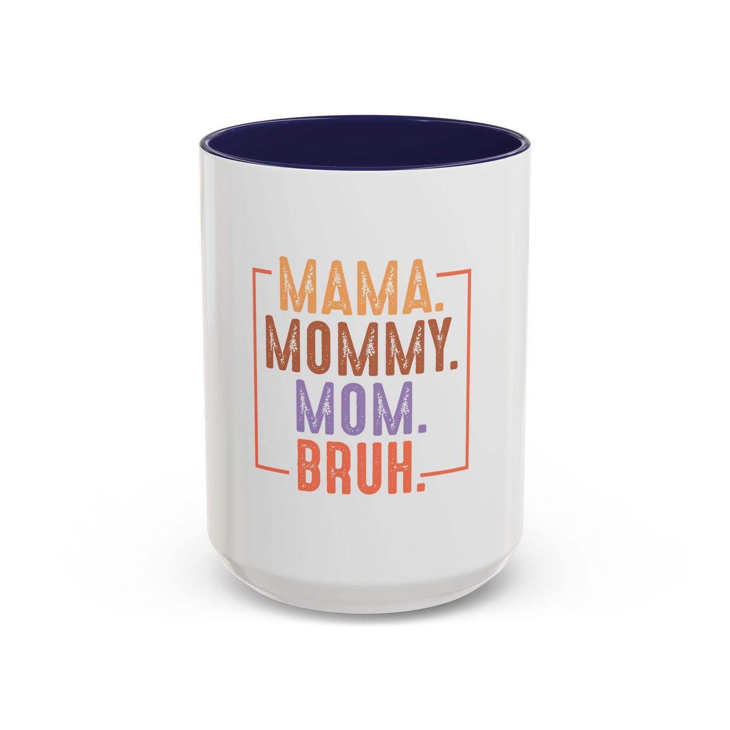 Fun Mama Coffee Mug - Perfect Gift for Moms - 11/15oz Accent Mug with 'Mama, Mommy, Mom, Bruh' Design