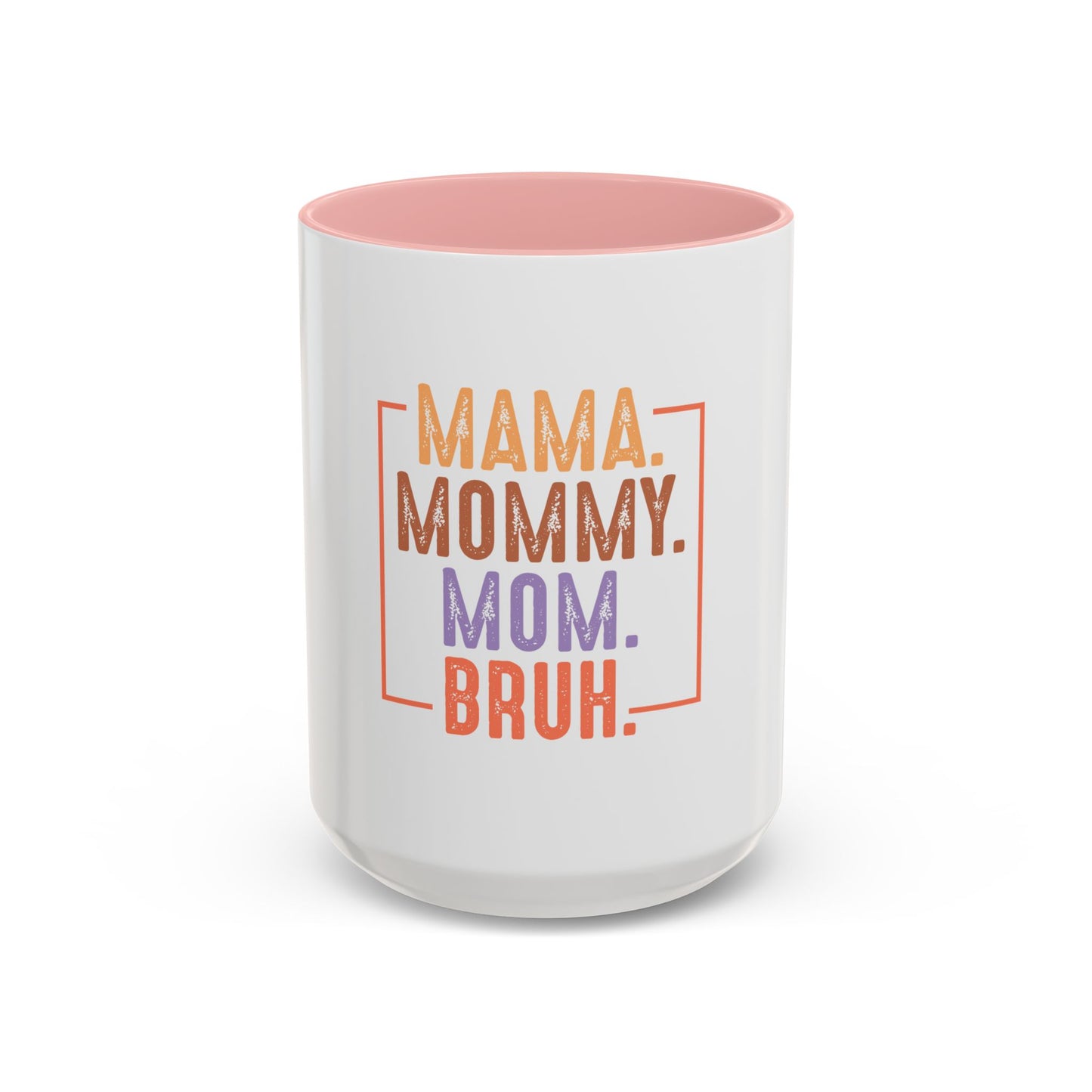 Fun Mama Coffee Mug - Perfect Gift for Moms - 11/15oz Accent Mug with 'Mama, Mommy, Mom, Bruh' Design