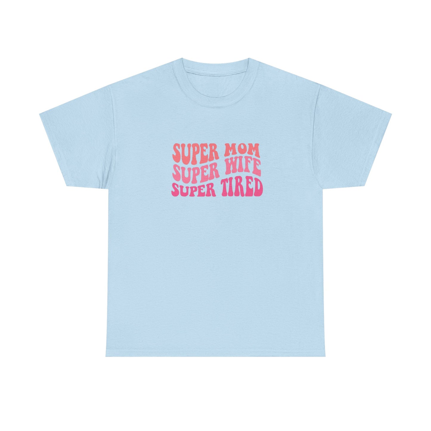 Super Mom Super Wife Super Tired Unisex Heavy Cotton Tee - Perfect Gift for Mothers