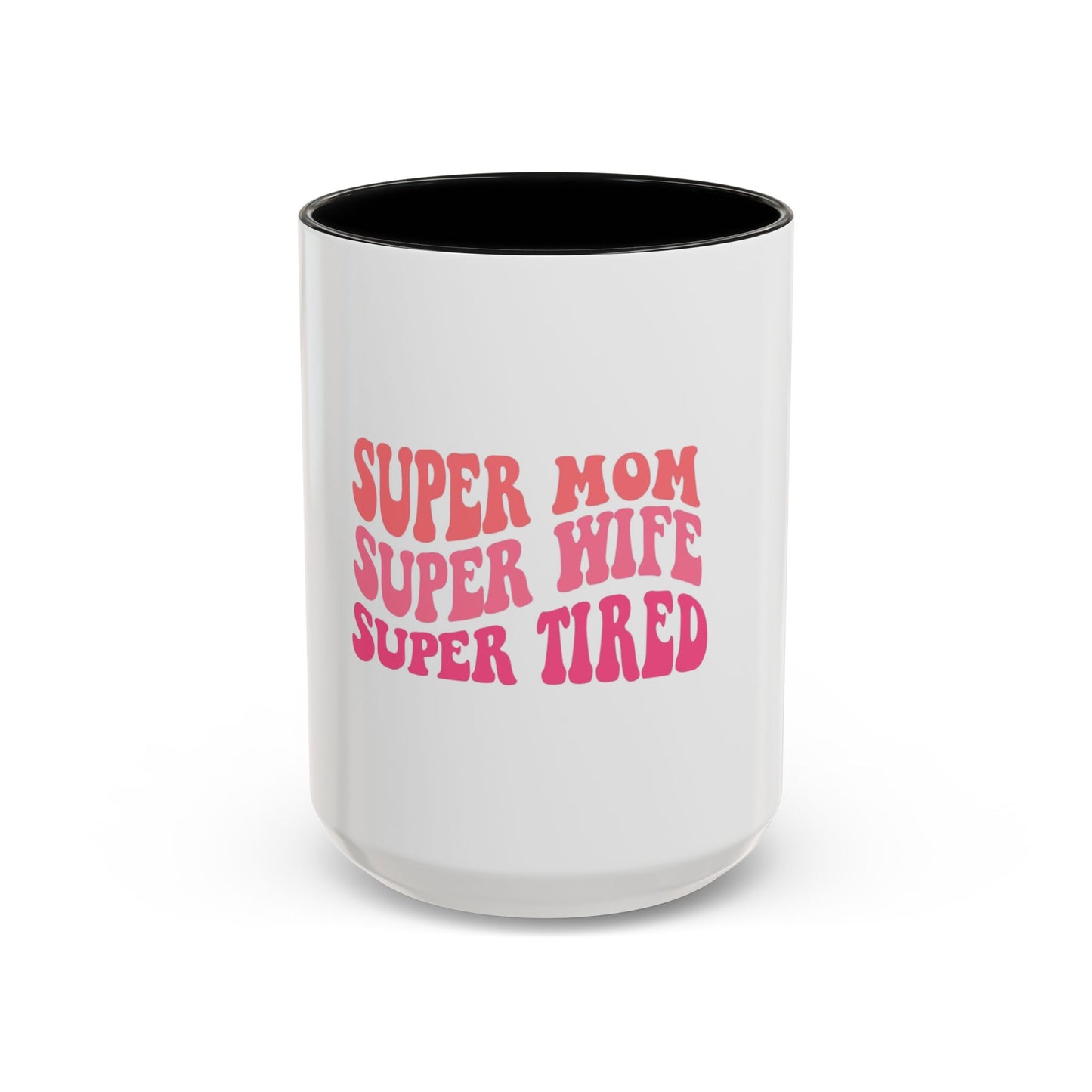 Super Mom Coffee Mug - Funny Gift for Tired Moms - Accent Mug 11oz/15oz