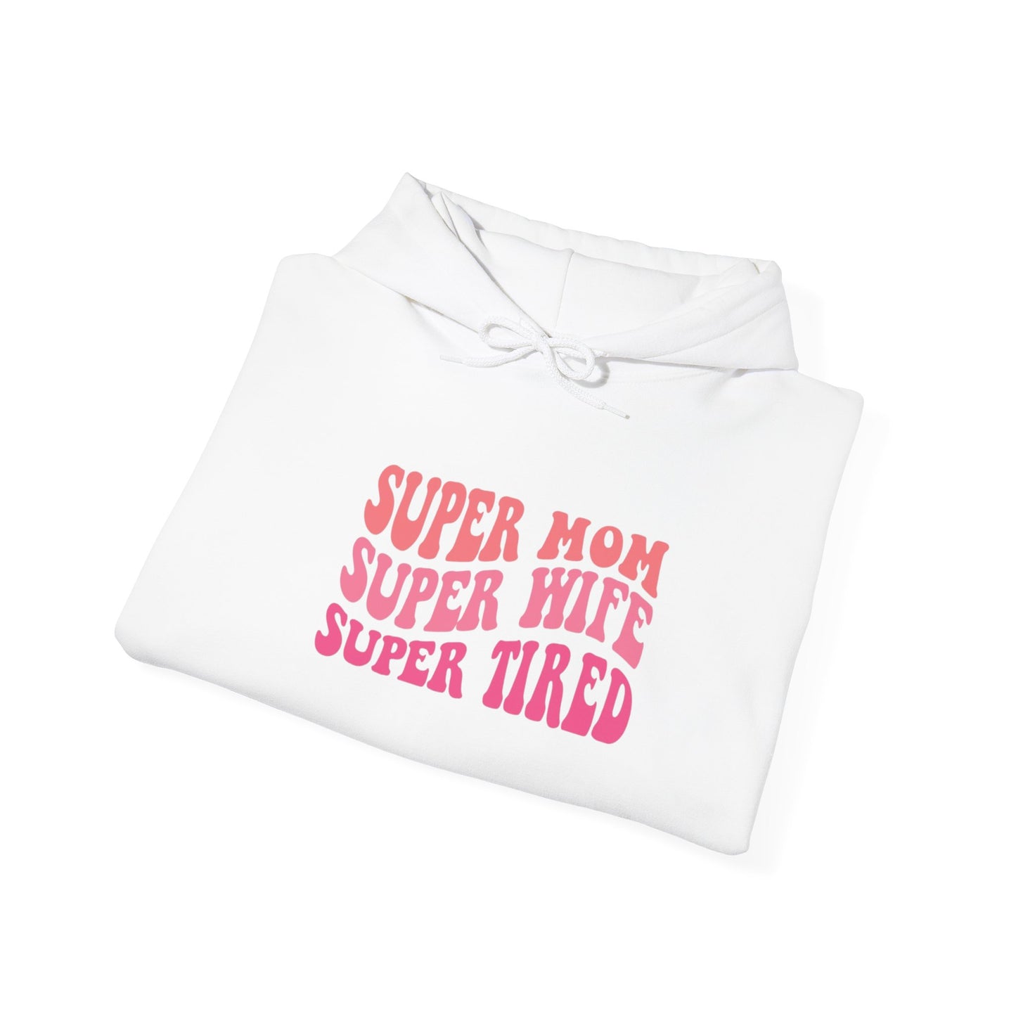 Super Mom Super Wife Super Tired Unisex Heavy Blend Hoodie