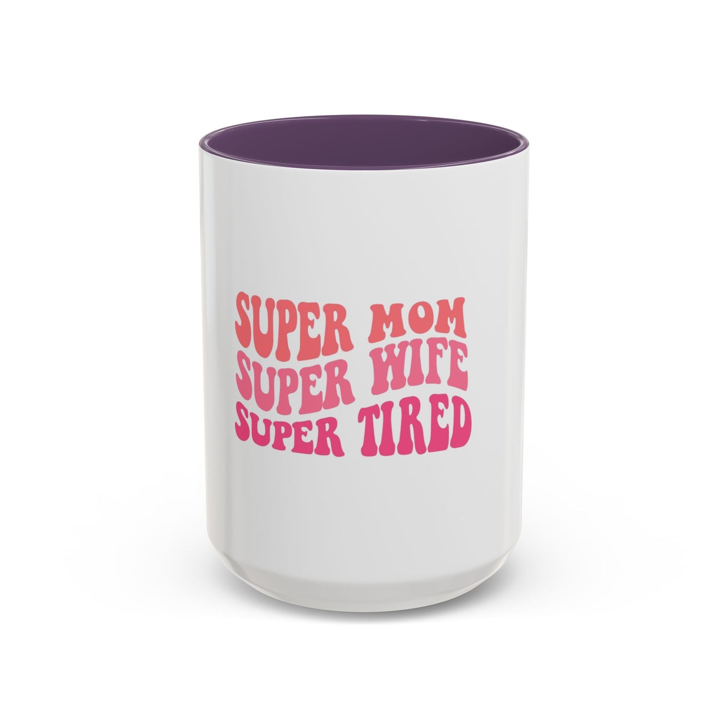 Super Mom Coffee Mug - Funny Gift for Tired Moms - Accent Mug 11oz/15oz