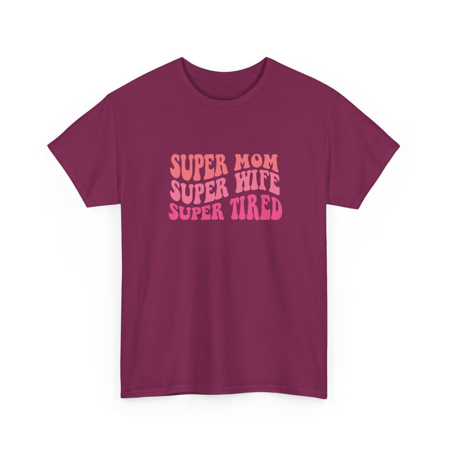 Super Mom Super Wife Super Tired Unisex Heavy Cotton Tee - Perfect Gift for Mothers