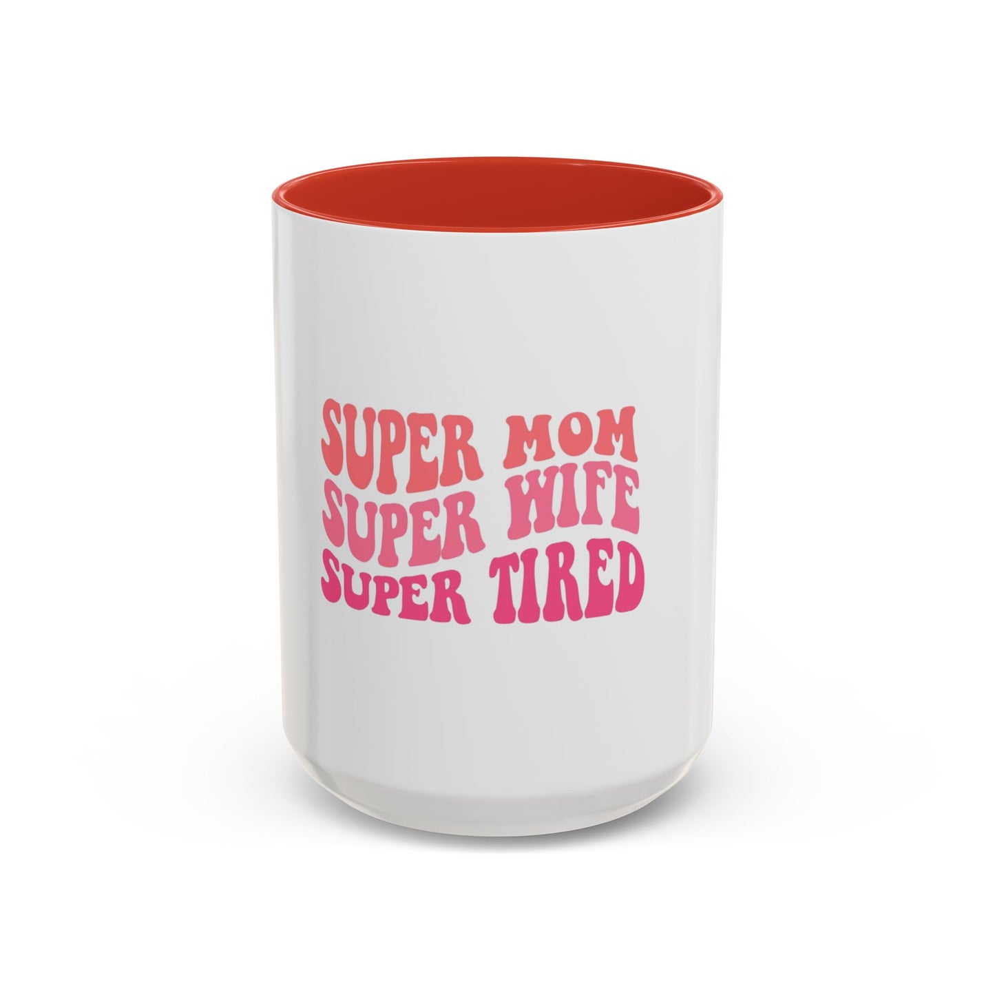 Super Mom Coffee Mug - Funny Gift for Tired Moms - Accent Mug 11oz/15oz