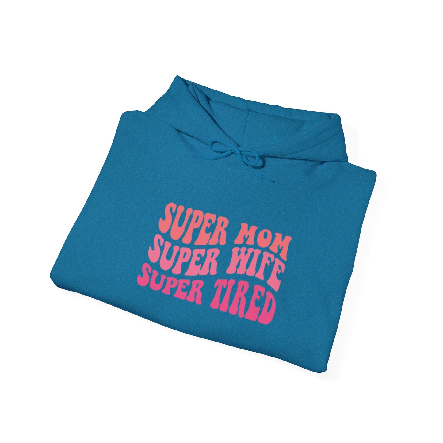Super Mom Super Wife Super Tired Unisex Heavy Blend Hoodie