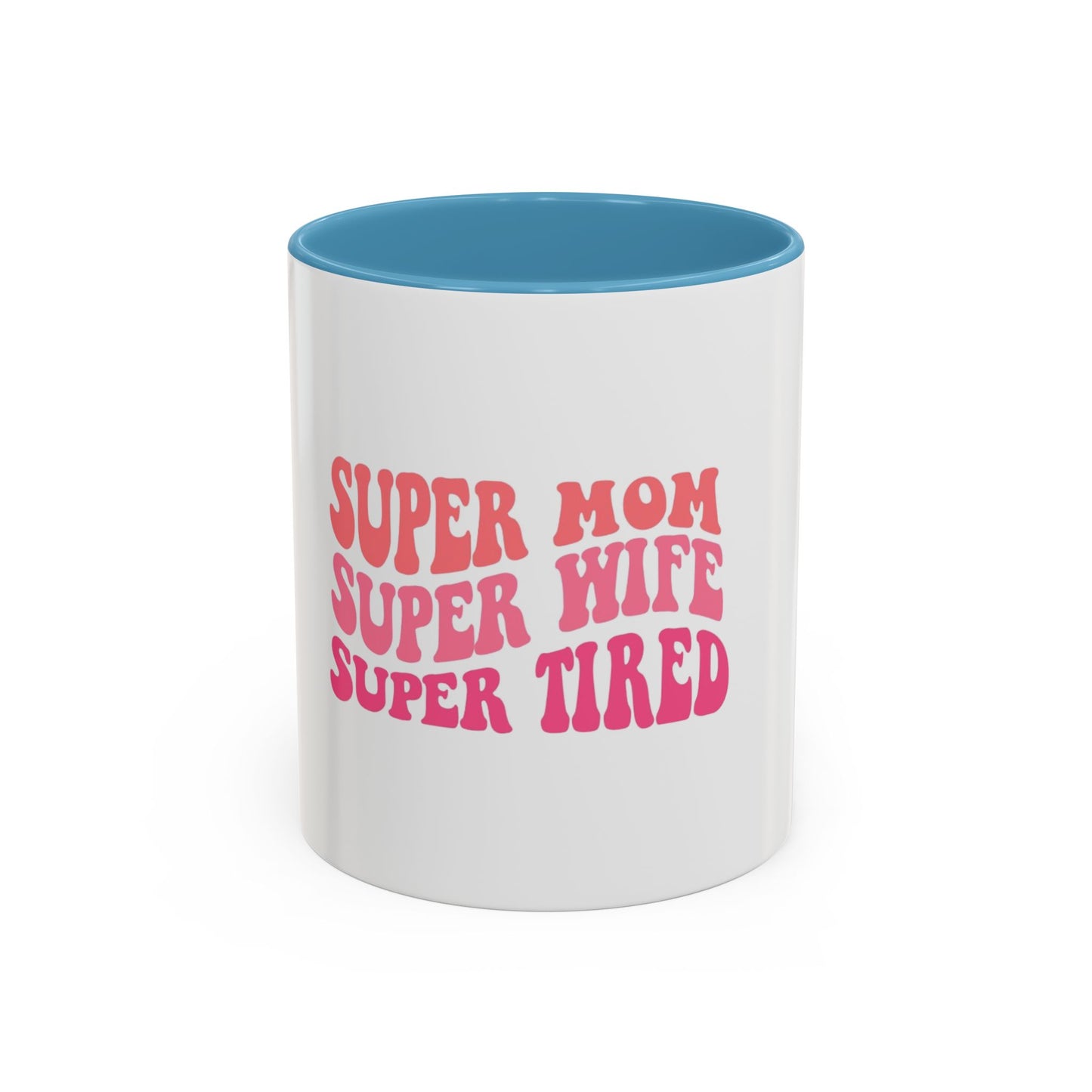 Super Mom Coffee Mug - Funny Gift for Tired Moms - Accent Mug 11oz/15oz