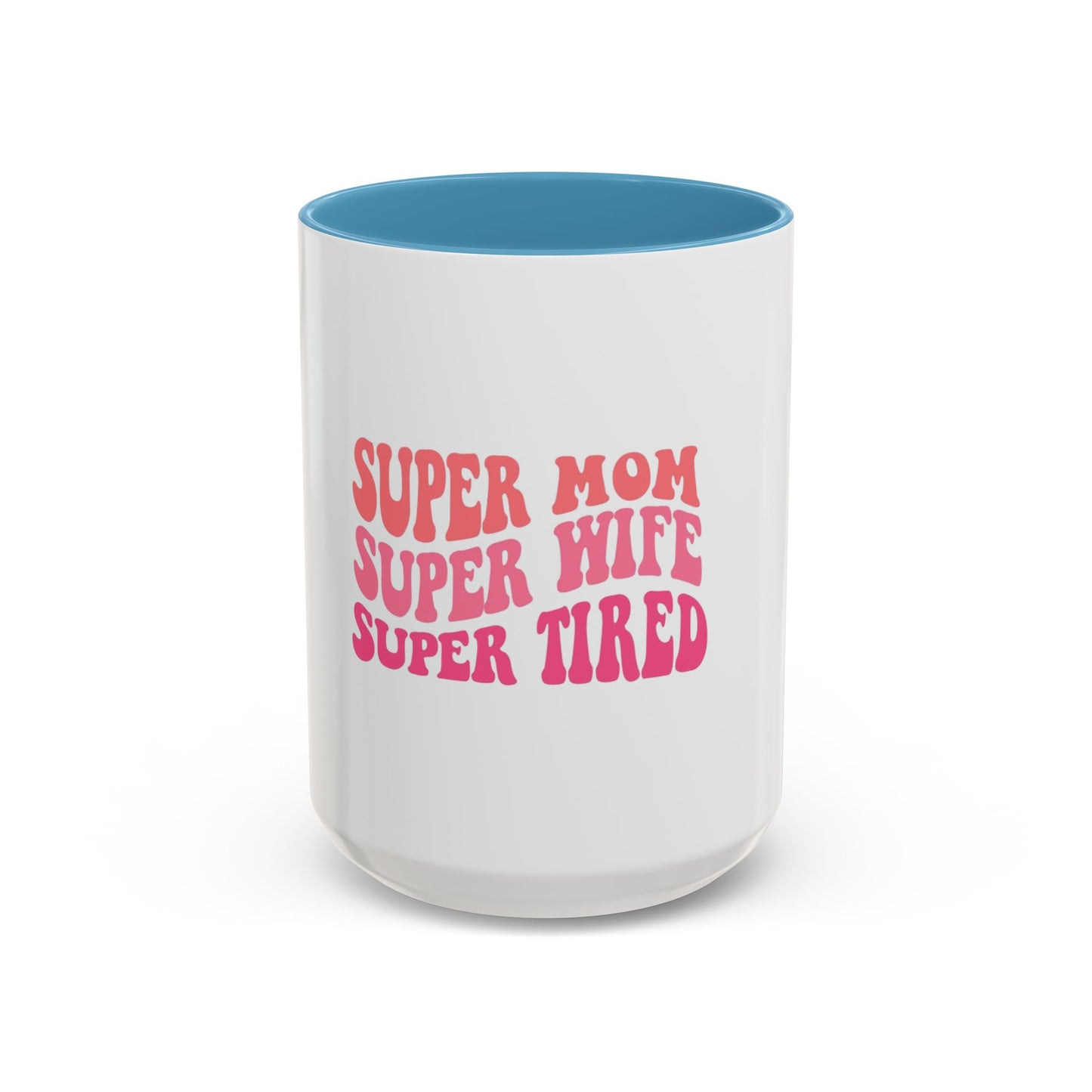Super Mom Coffee Mug - Funny Gift for Tired Moms - Accent Mug 11oz/15oz
