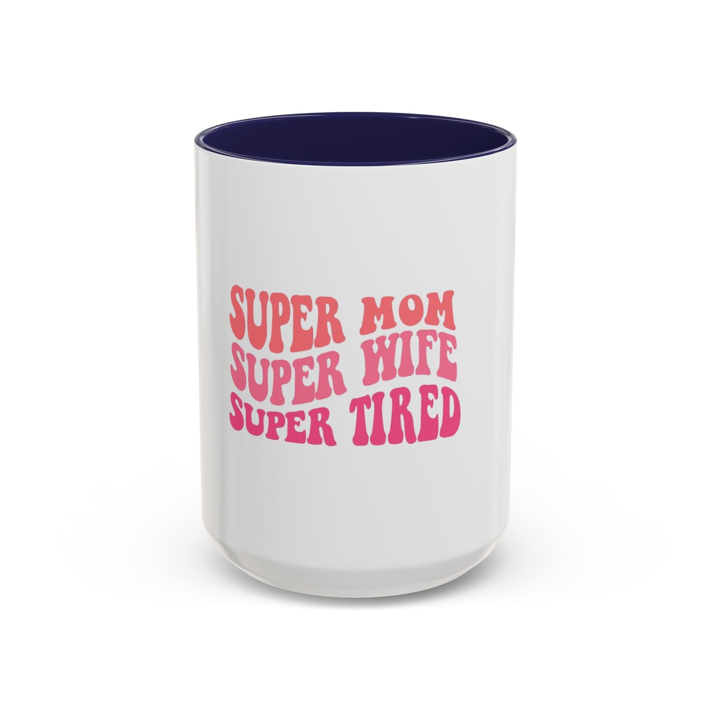 Super Mom Coffee Mug - Funny Gift for Tired Moms - Accent Mug 11oz/15oz