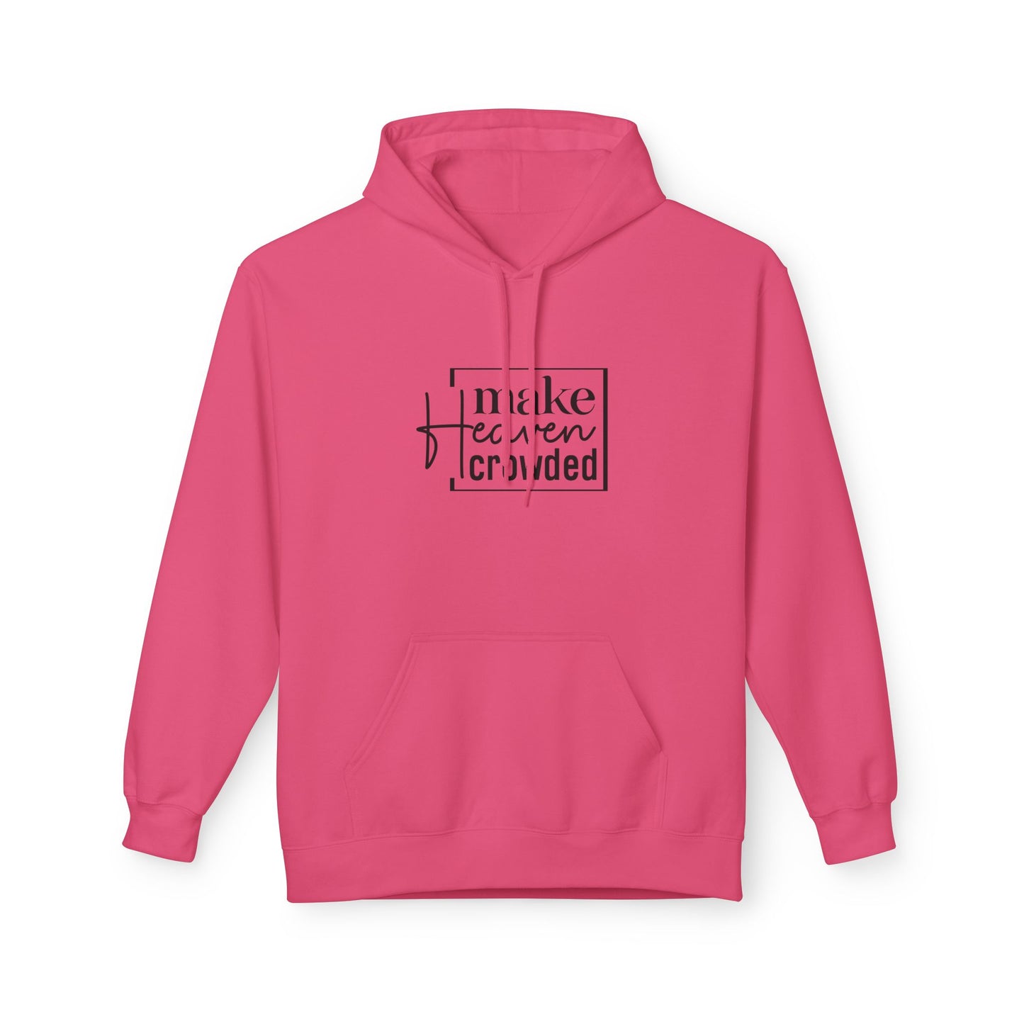Inspirational Fleece Hoodie - Make Heaven Crowded, Cozy Unisex Sweatshirt for Everyday Wear, Gift for Friends, Motivational Apparel, [...]
