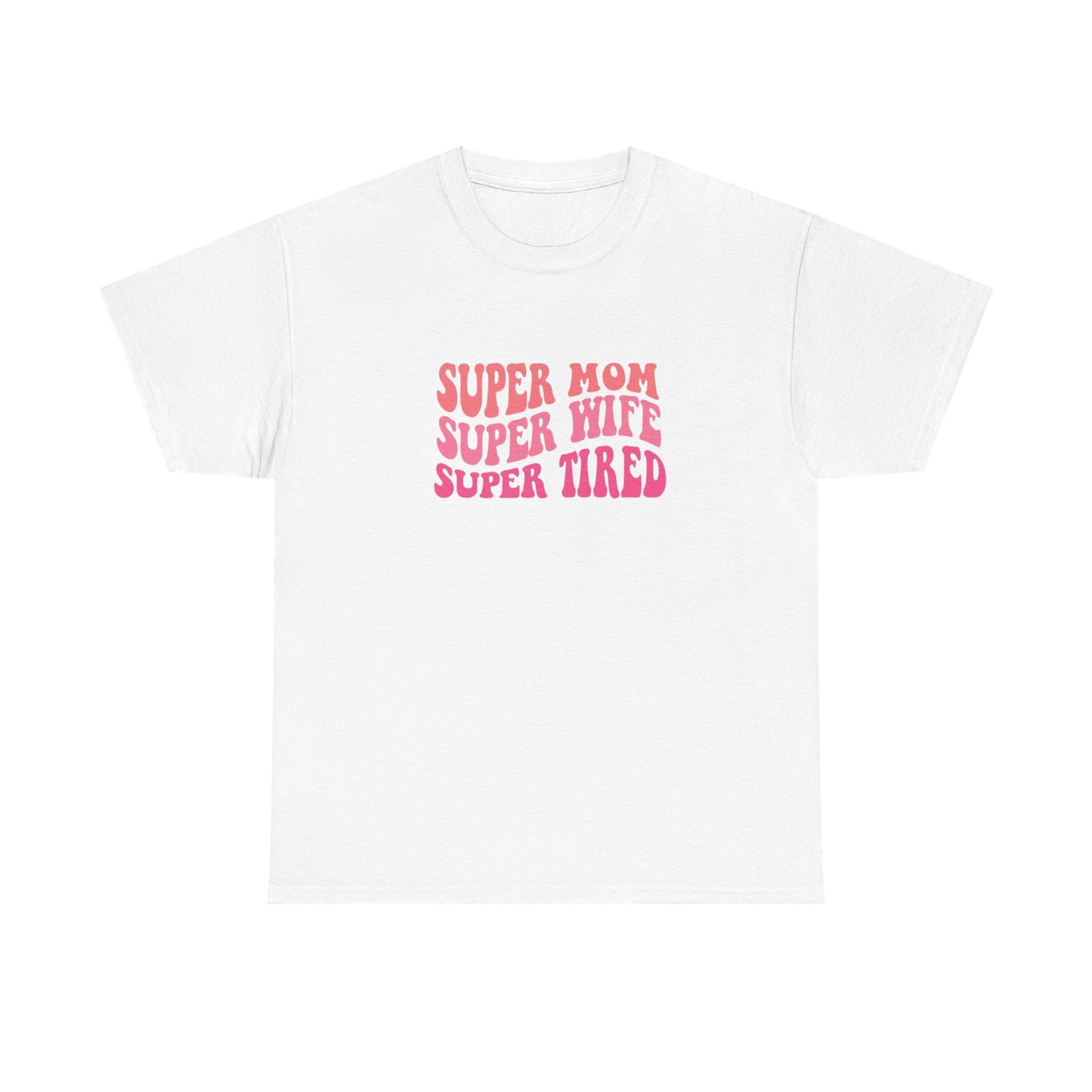 Super Mom Super Wife Super Tired Unisex Heavy Cotton Tee - Perfect Gift for Mothers