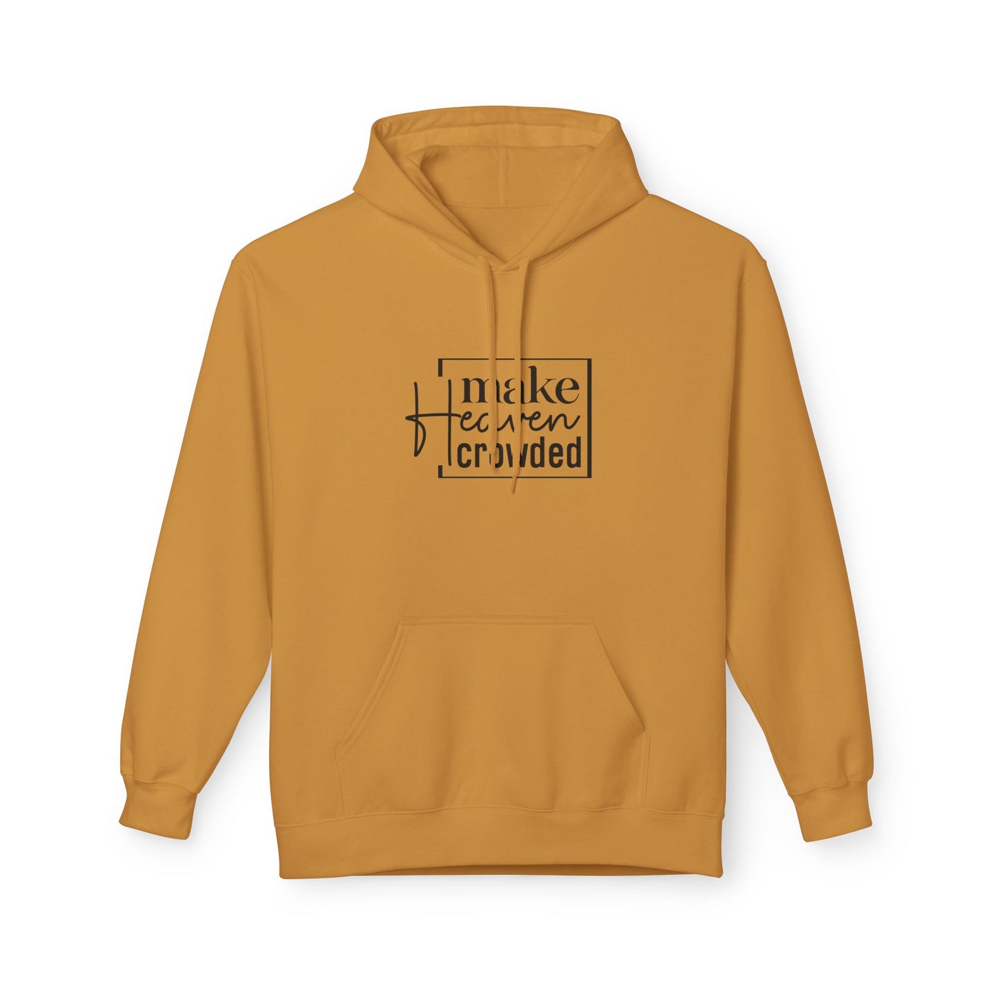 Inspirational Fleece Hoodie - Make Heaven Crowded, Cozy Unisex Sweatshirt for Everyday Wear, Gift for Friends, Motivational Apparel, [...]