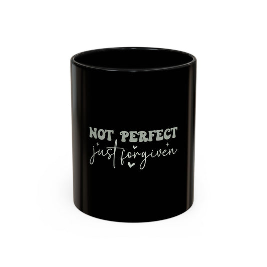 Not Perfect Just Forgiven Coffee Mug, Inspirational Quote Mug, Black Accent Mug, Comfort Gift for Friends, Motivational Coffee Cup