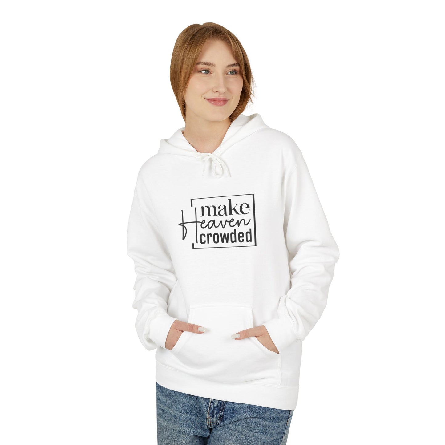 Inspirational Fleece Hoodie - Make Heaven Crowded, Cozy Unisex Sweatshirt for Everyday Wear, Gift for Friends, Motivational Apparel, [...]