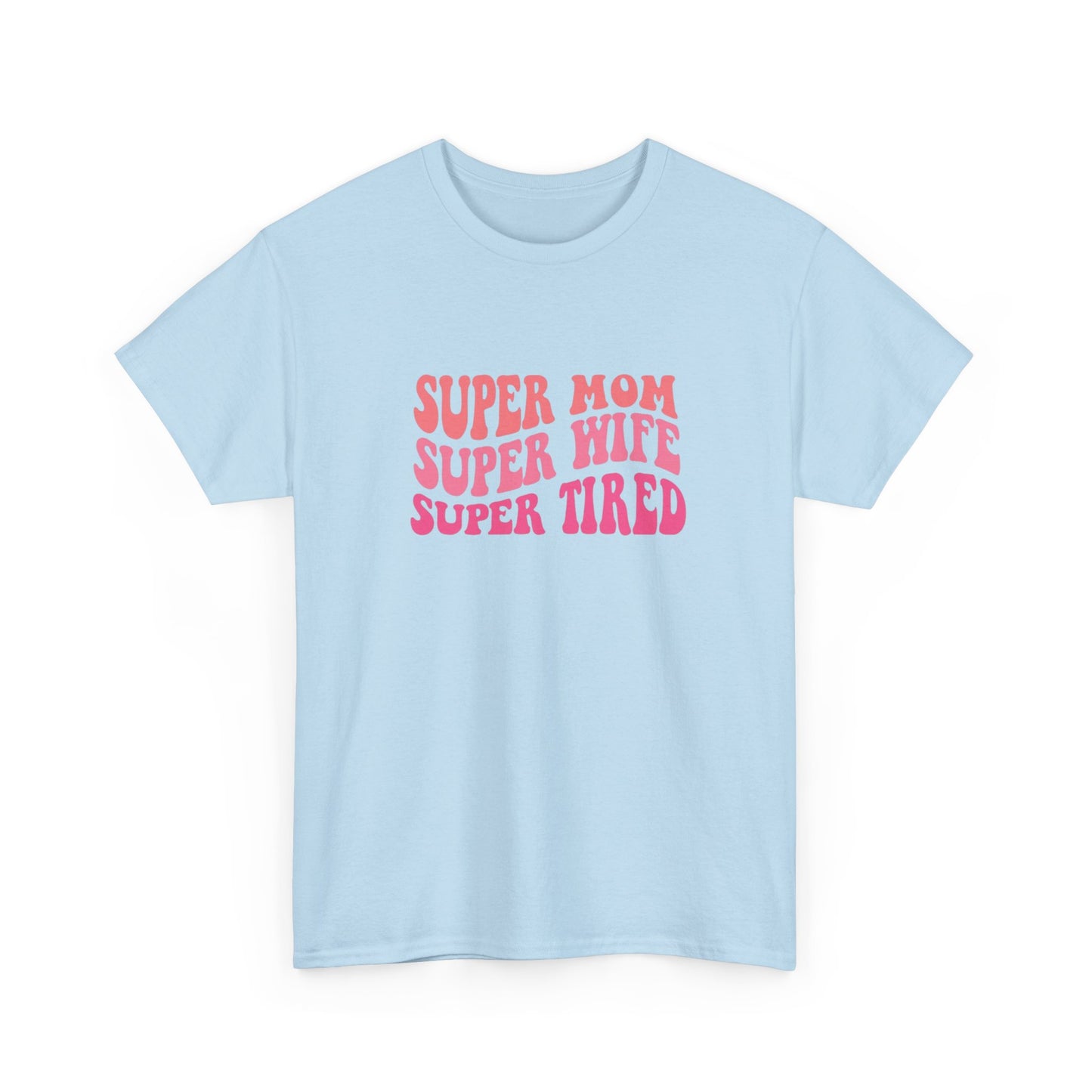 Super Mom Super Wife Super Tired Unisex Heavy Cotton Tee - Perfect Gift for Mothers