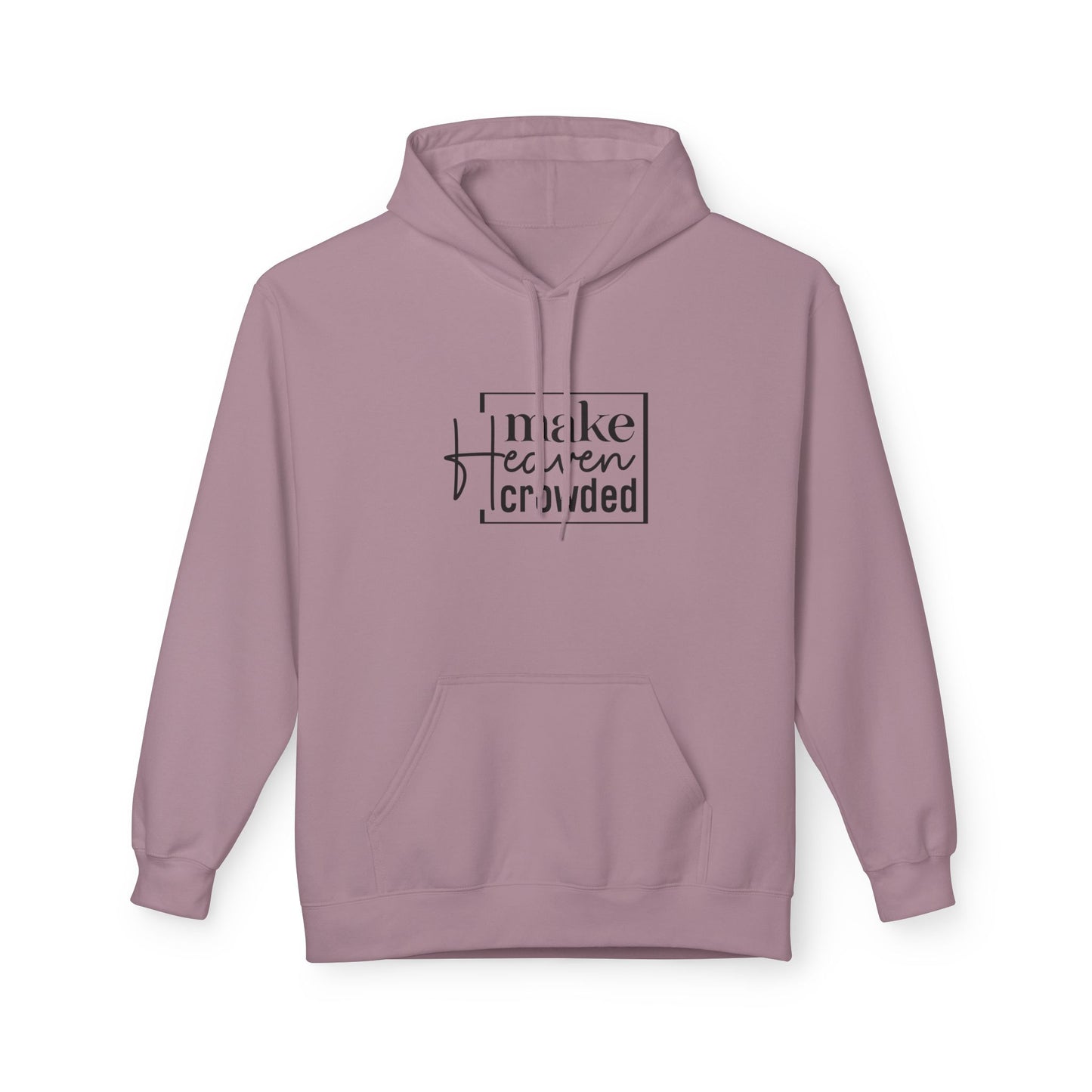 Inspirational Fleece Hoodie - Make Heaven Crowded, Cozy Unisex Sweatshirt for Everyday Wear, Gift for Friends, Motivational Apparel, [...]