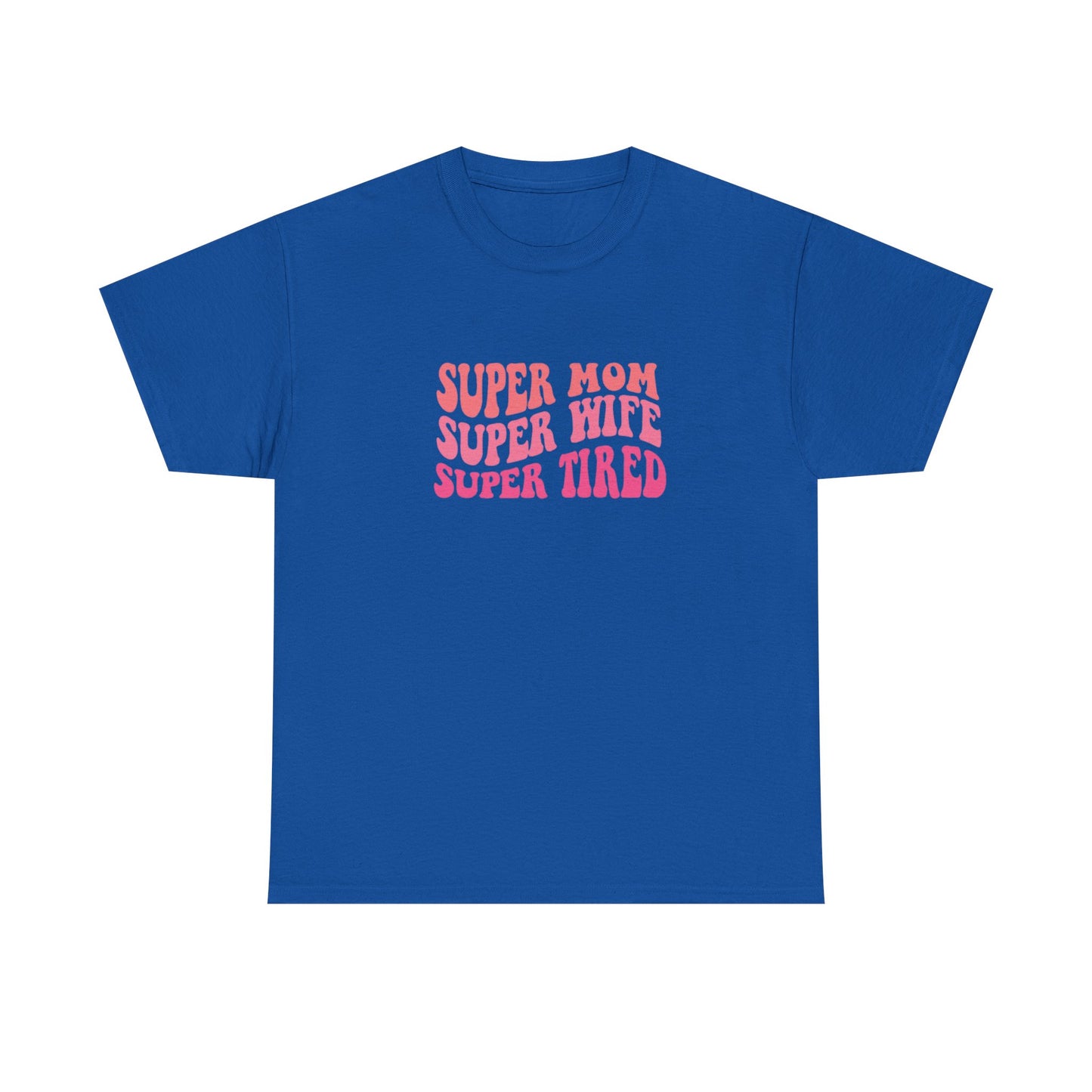 Super Mom Super Wife Super Tired Unisex Heavy Cotton Tee - Perfect Gift for Mothers