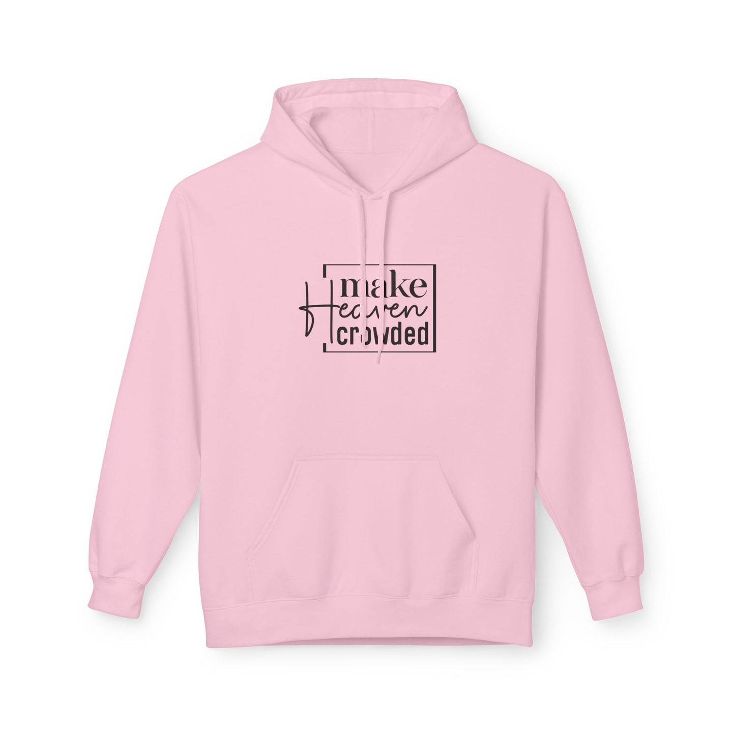 Inspirational Fleece Hoodie - Make Heaven Crowded, Cozy Unisex Sweatshirt for Everyday Wear, Gift for Friends, Motivational Apparel, [...]