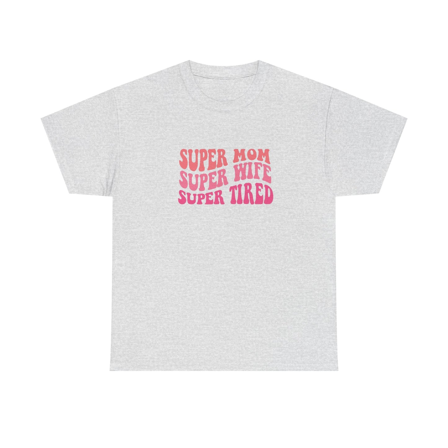 Super Mom Super Wife Super Tired Unisex Heavy Cotton Tee - Perfect Gift for Mothers