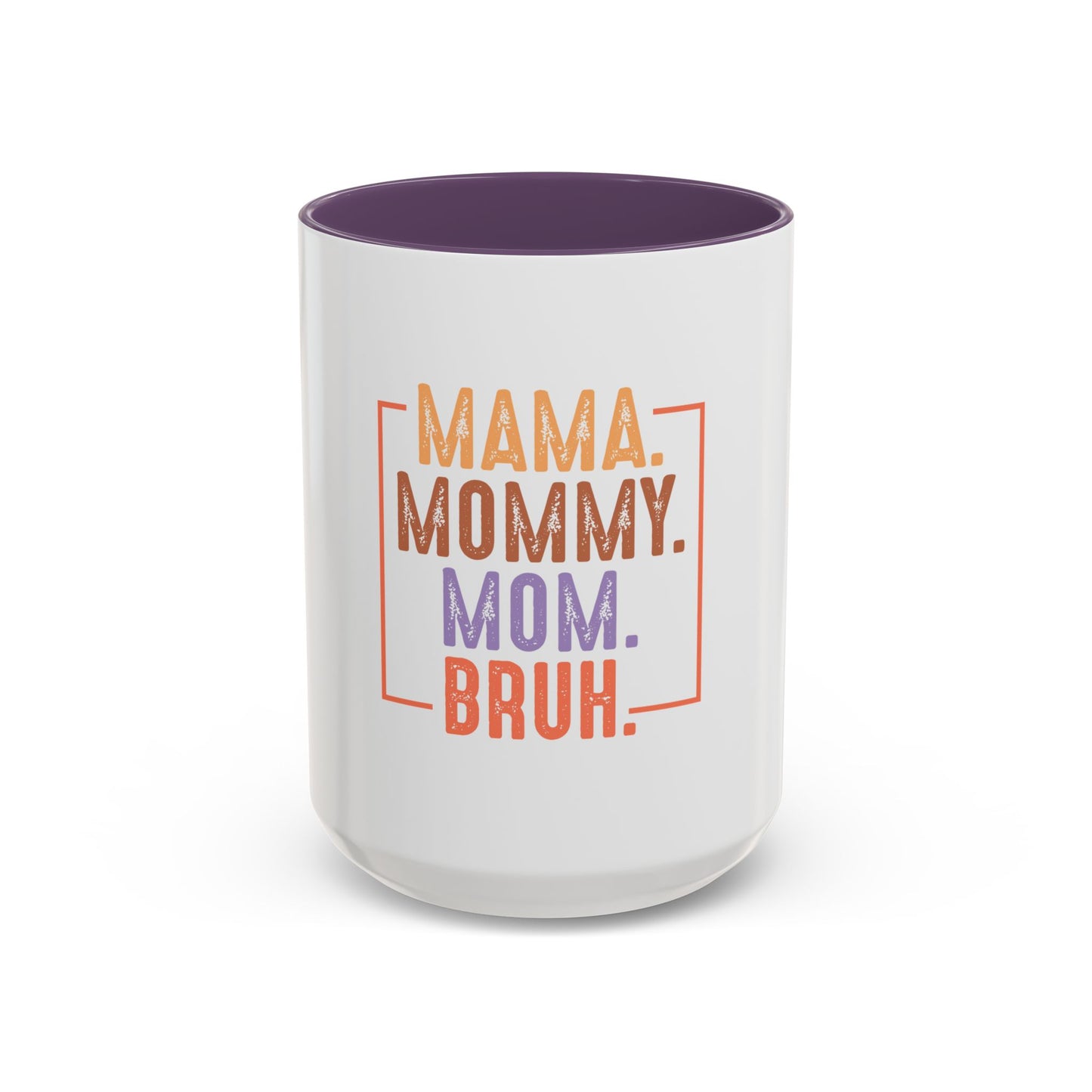 Fun Mama Coffee Mug - Perfect Gift for Moms - 11/15oz Accent Mug with 'Mama, Mommy, Mom, Bruh' Design