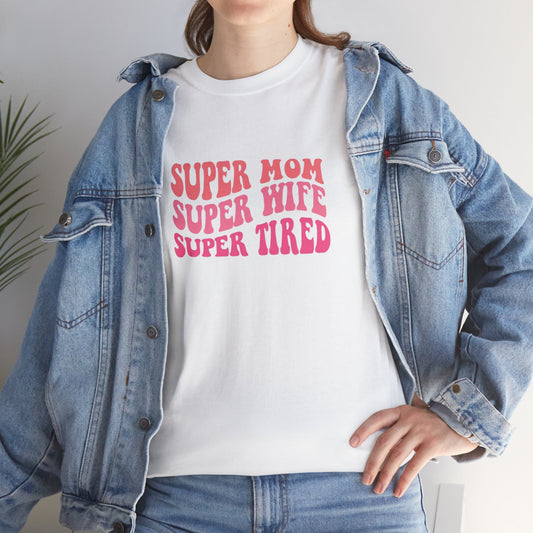 Super Mom Super Wife Super Tired Unisex Heavy Cotton Tee - Perfect Gift for Mothers